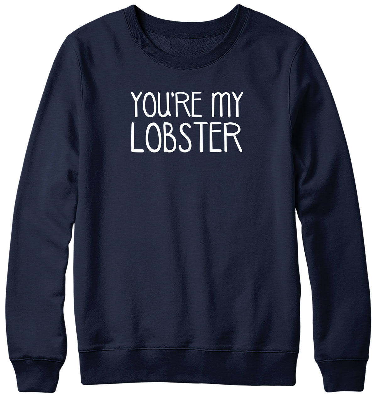 YOUR MY LOBSTER MENS LADIES WOMENS UNISEX SWEATSHIRT SWEATER