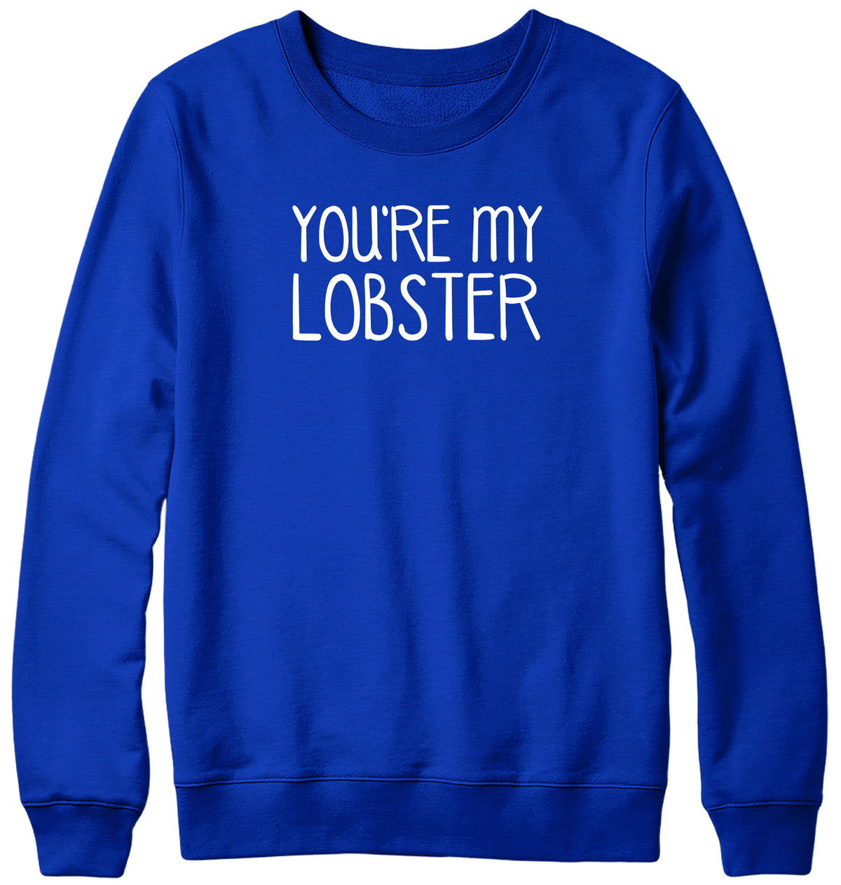 YOUR MY LOBSTER MENS LADIES WOMENS UNISEX SWEATSHIRT SWEATER