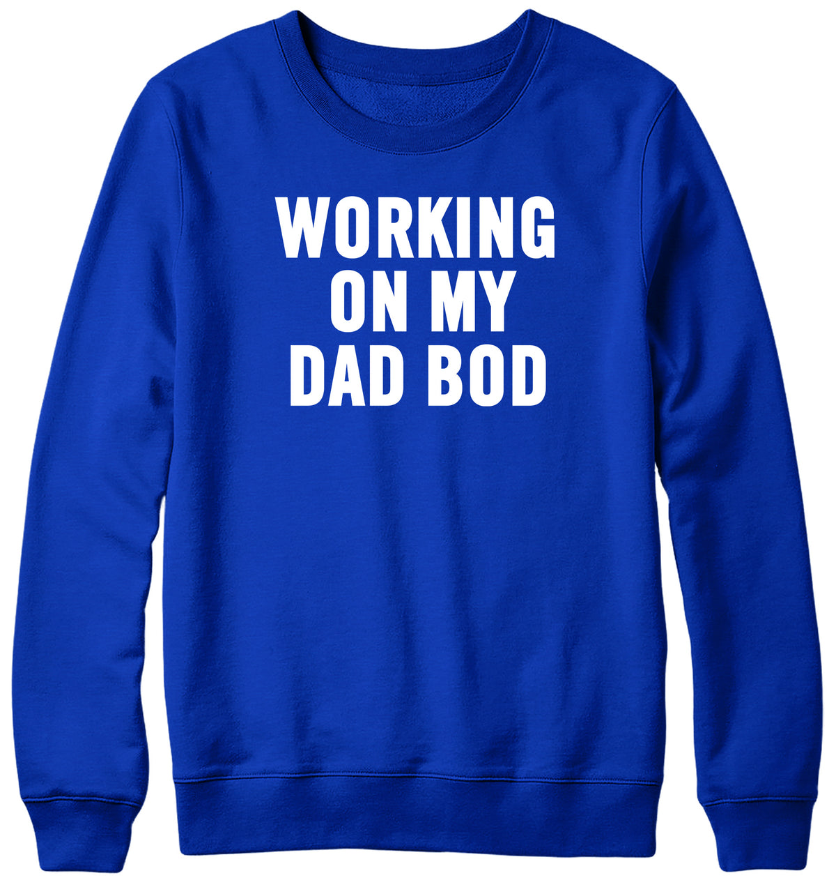WORKING ON MY DAD BOD WOMENS LADIES MENS UNISEX SWEATSHIRT