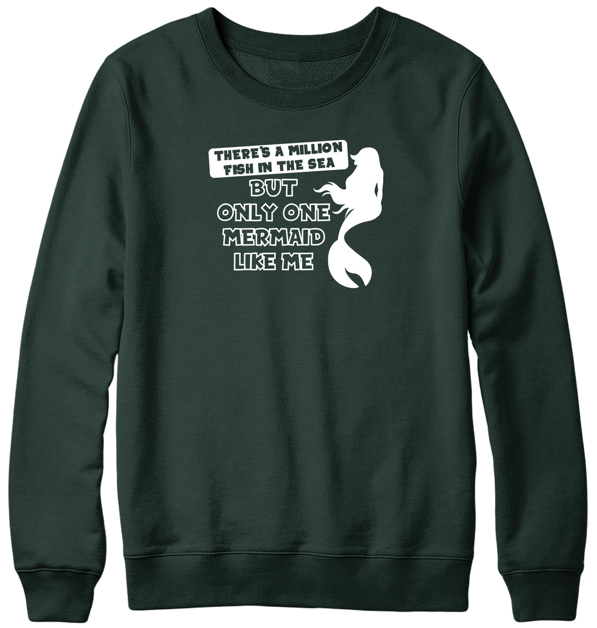 THERE&#39;S A MILLION FISH IN THE SEA BUT ONLY ONE MERMAID LIKE ME MENS LADIES WOMENS UNISEX SWEATSHIRT SWEATER