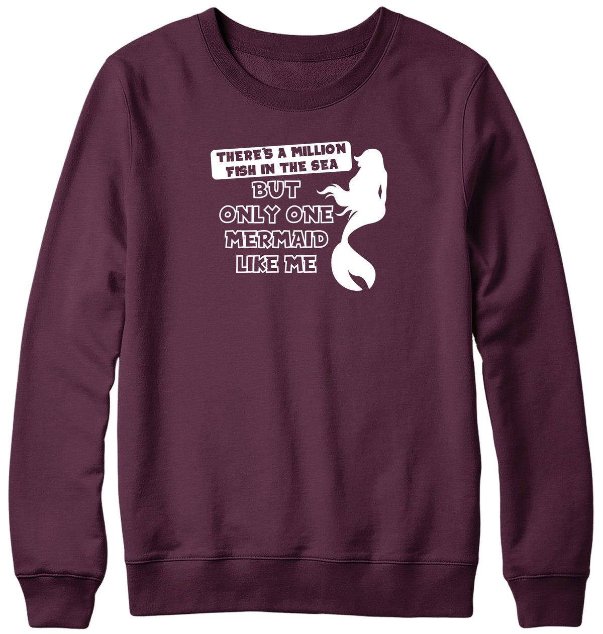 THERE&#39;S A MILLION FISH IN THE SEA BUT ONLY ONE MERMAID LIKE ME MENS LADIES WOMENS UNISEX SWEATSHIRT SWEATER