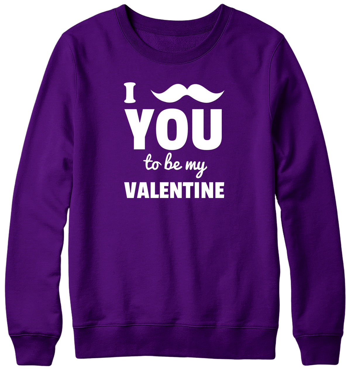 I MOUSTACHE YOU TO BE MY VALENTINE MENS LADIES WOMENS UNISEX SWEATSHIRT SWEATER