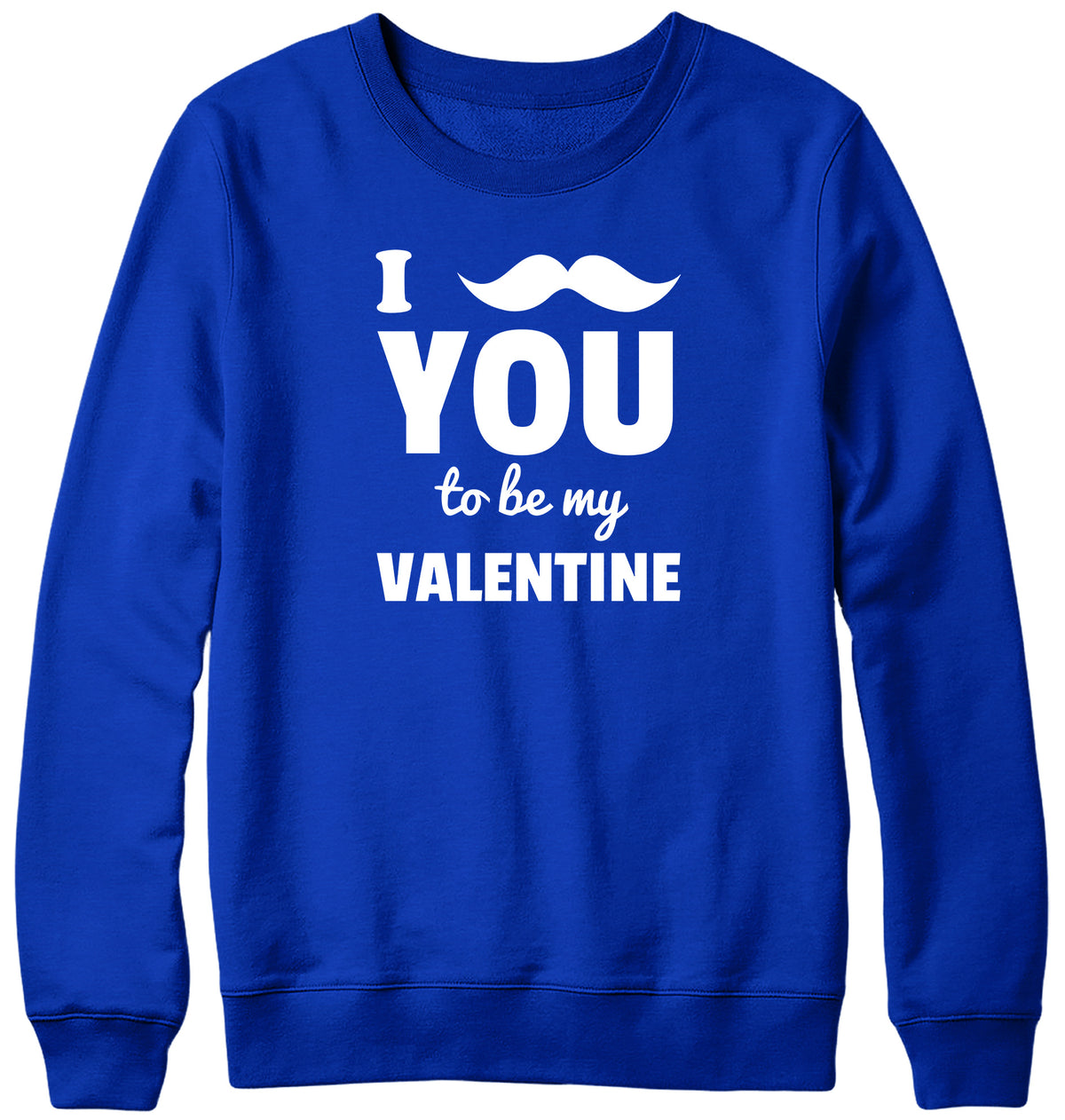 I MOUSTACHE YOU TO BE MY VALENTINE MENS LADIES WOMENS UNISEX SWEATSHIRT SWEATER