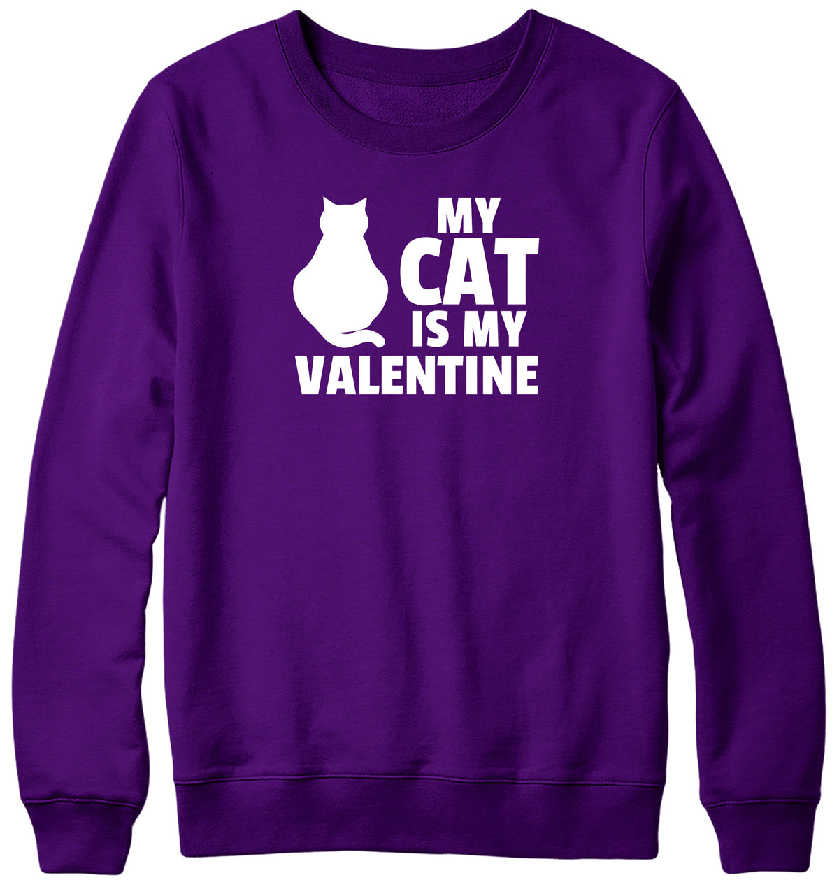 MY CAT IS MY VALENTINE MENS LADIES WOMENS UNISEX SWEATSHIRT SWEATER