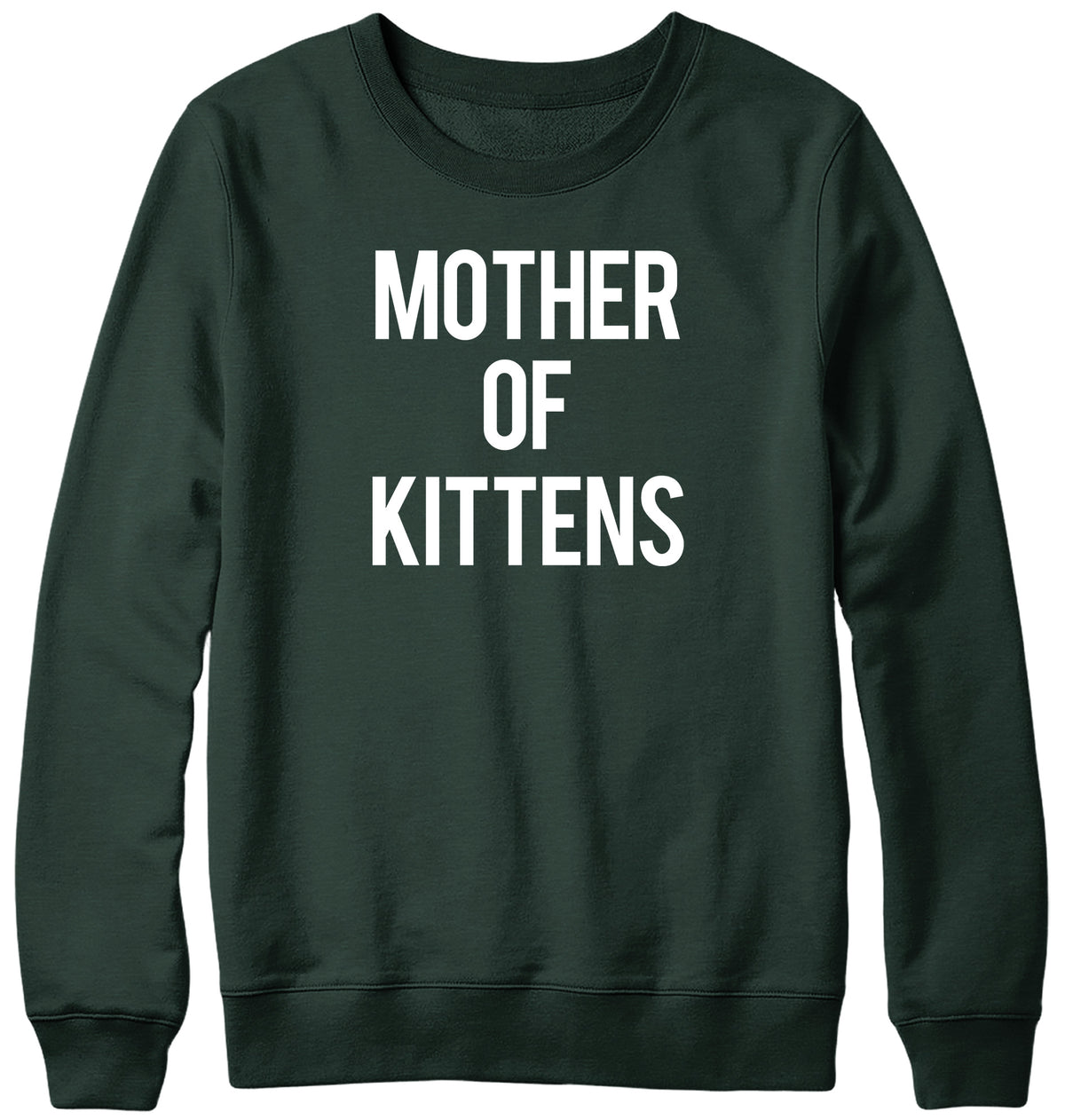 MOTHER OF KITTENS WOMENS LADIES MENS UNISEX SWEATSHIRT