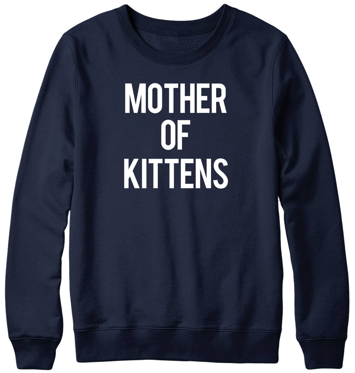 MOTHER OF KITTENS WOMENS LADIES MENS UNISEX SWEATSHIRT