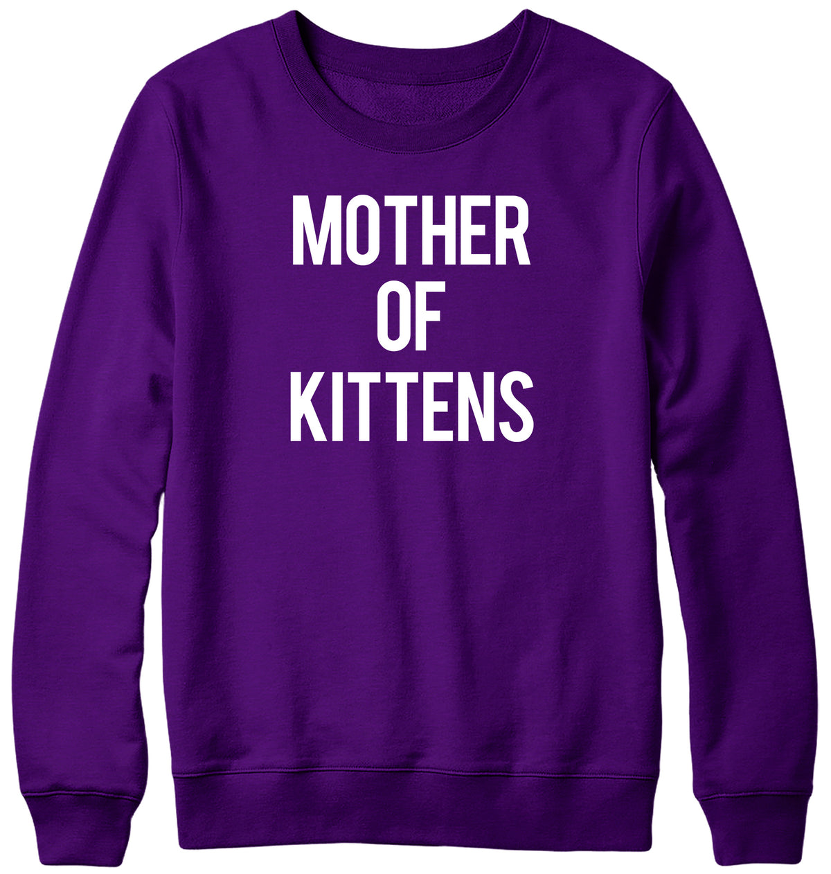 MOTHER OF KITTENS WOMENS LADIES MENS UNISEX SWEATSHIRT