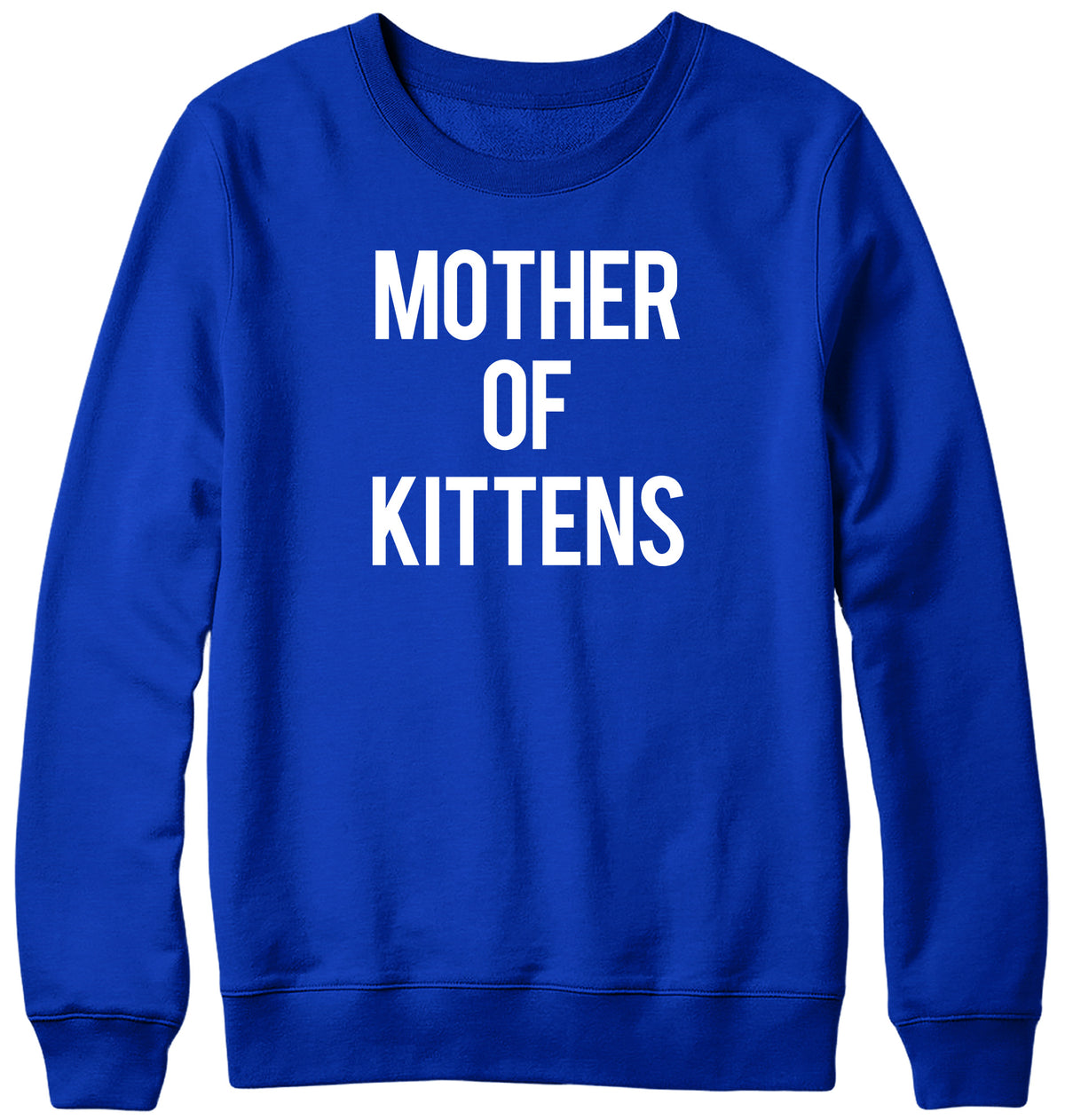 MOTHER OF KITTENS WOMENS LADIES MENS UNISEX SWEATSHIRT