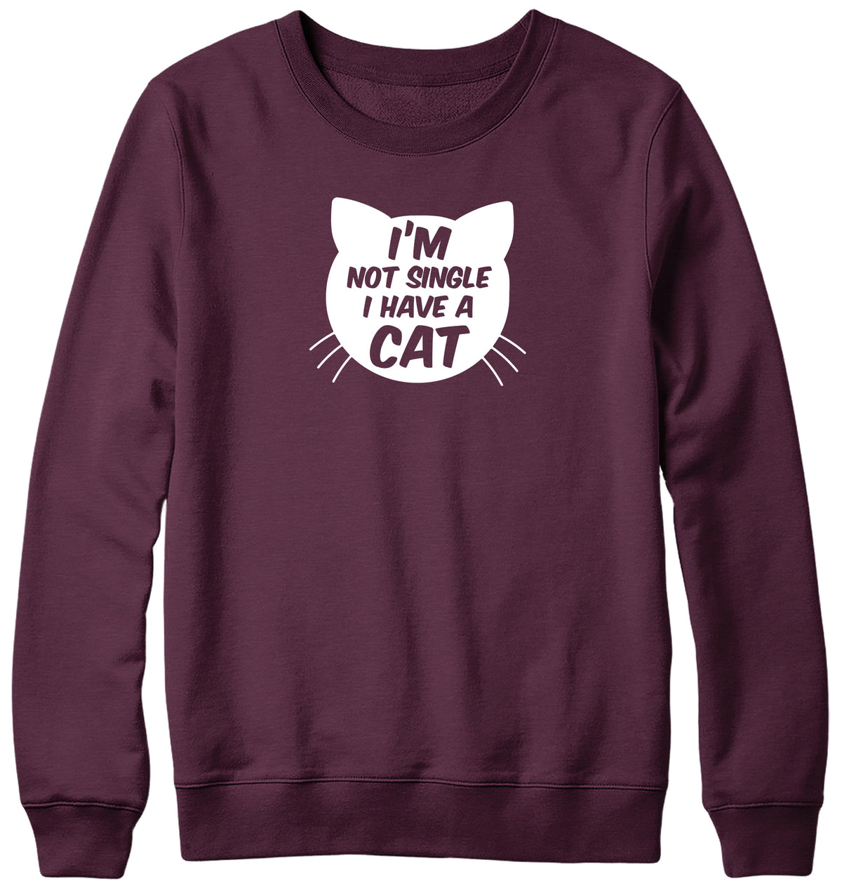 I&#39;M NOT SINGLE I HAVE A CAT WOMENS LADIES MENS UNISEX SWEATSHIRT