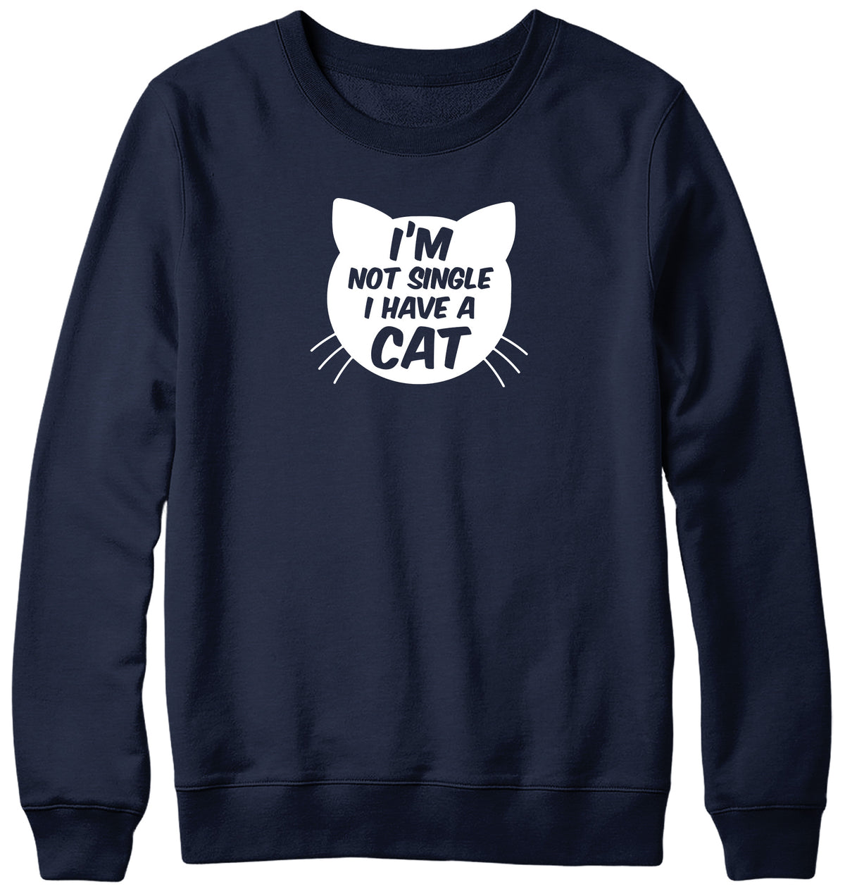 I&#39;M NOT SINGLE I HAVE A CAT WOMENS LADIES MENS UNISEX SWEATSHIRT