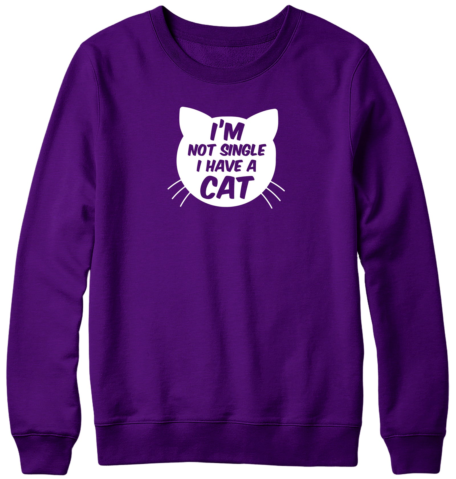 I'M NOT SINGLE I HAVE A CAT WOMENS LADIES MENS UNISEX SWEATSHIRT