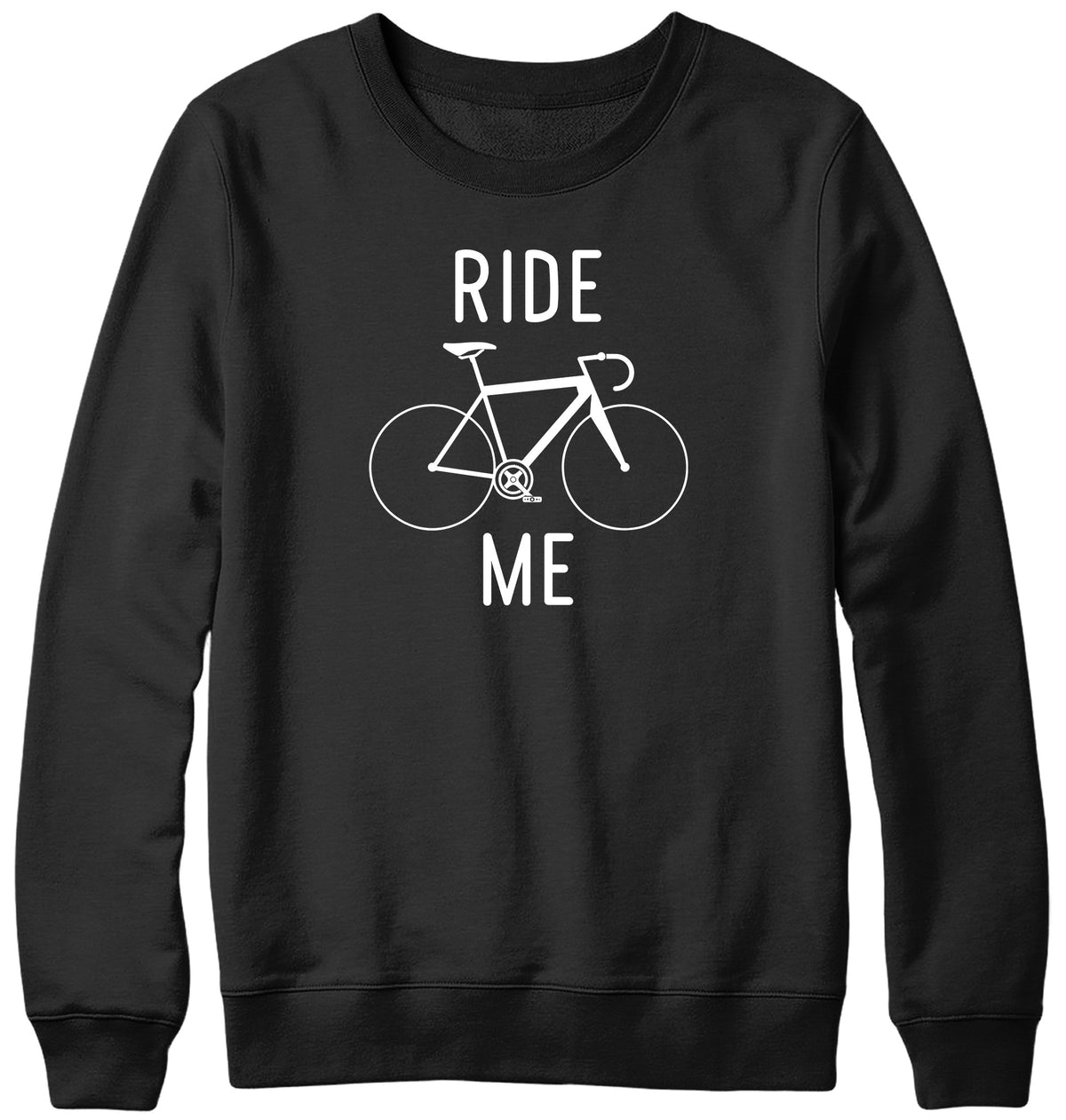 RIDE ME MENS LADIES WOMENS UNISEX SWEATSHIRT SWEATER