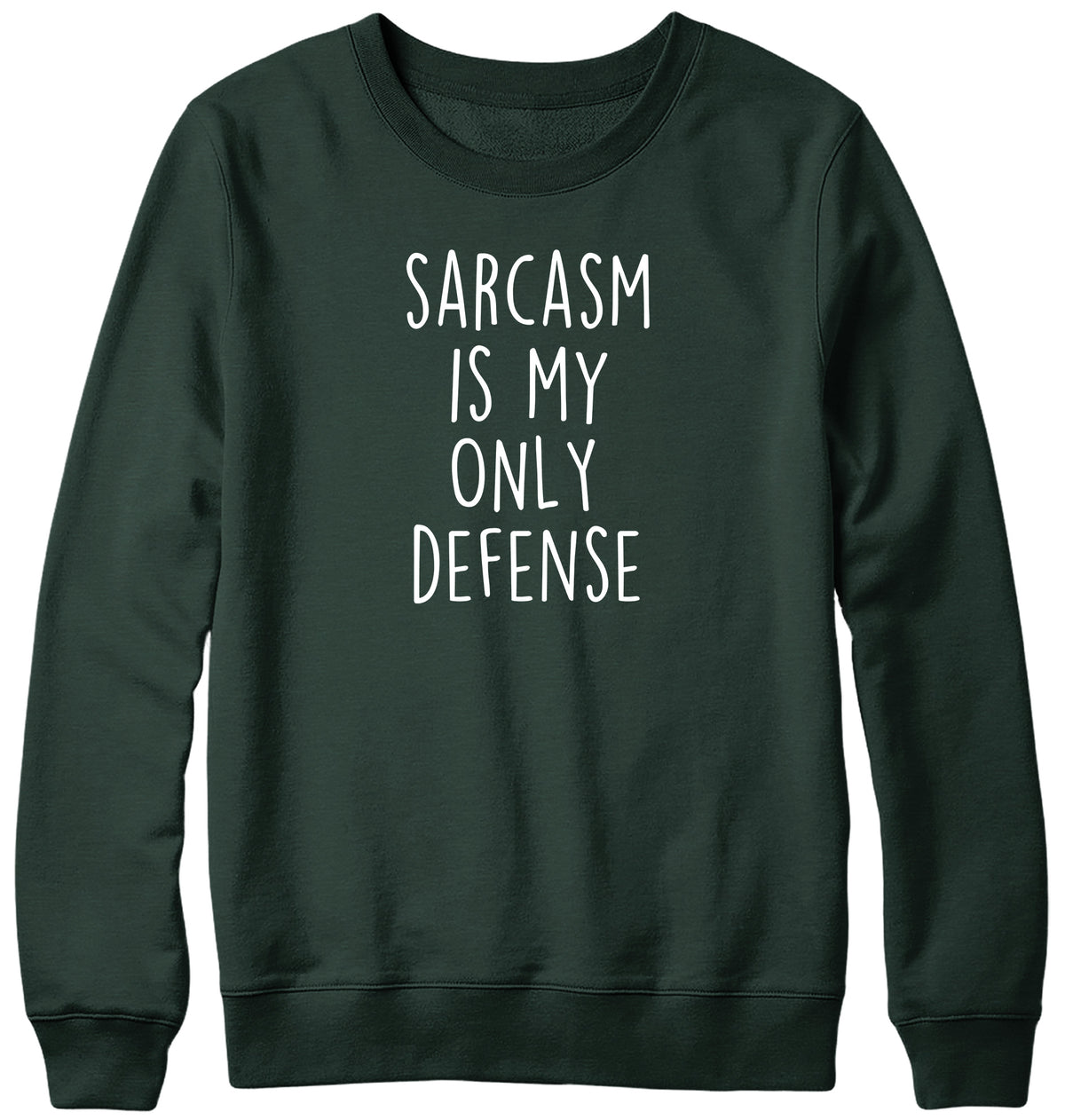 SARCASM IS MY ONLY DEFENSE WOMENS LADIES MENS UNISEX SWEATSHIRT