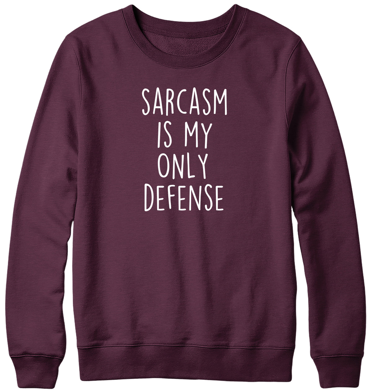 SARCASM IS MY ONLY DEFENSE WOMENS LADIES MENS UNISEX SWEATSHIRT