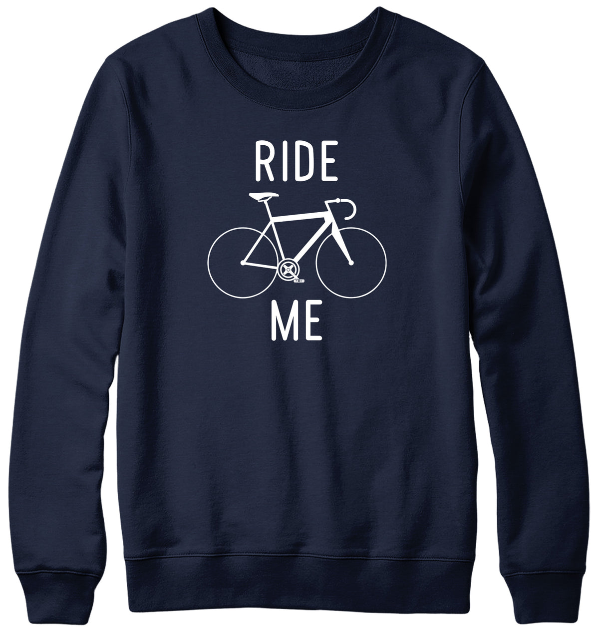 RIDE ME MENS LADIES WOMENS UNISEX SWEATSHIRT SWEATER
