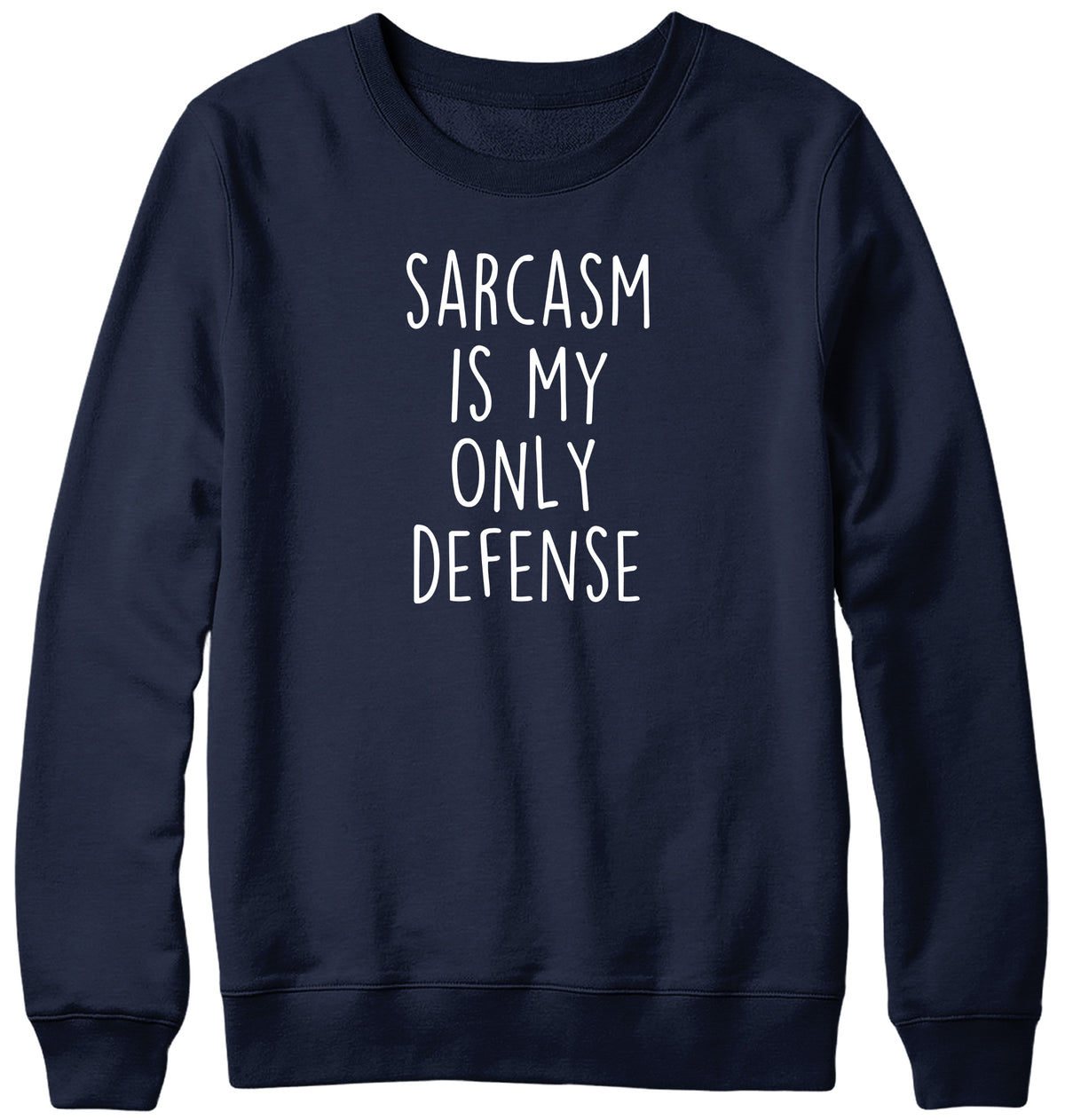 SARCASM IS MY ONLY DEFENSE WOMENS LADIES MENS UNISEX SWEATSHIRT