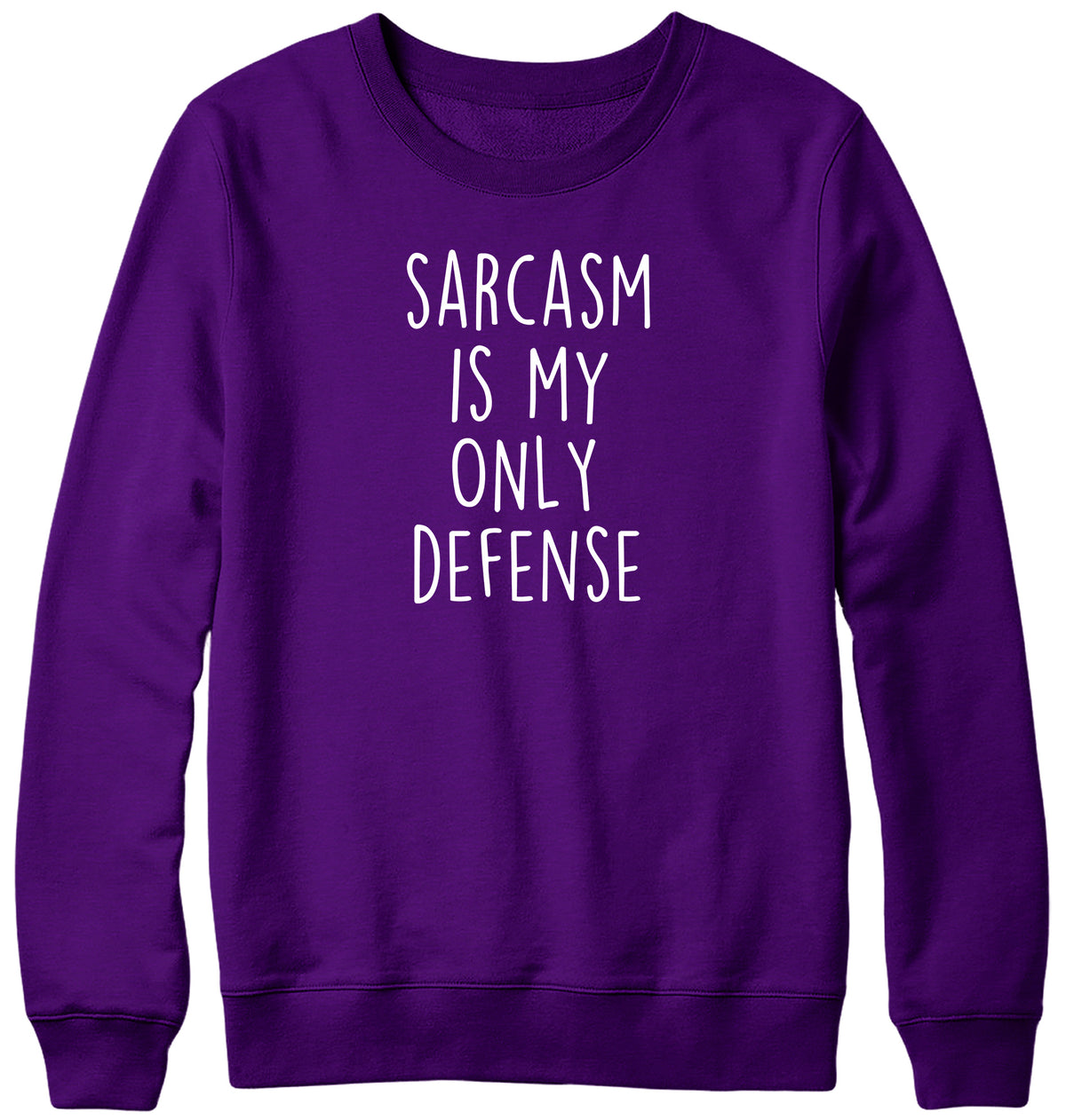 SARCASM IS MY ONLY DEFENSE WOMENS LADIES MENS UNISEX SWEATSHIRT
