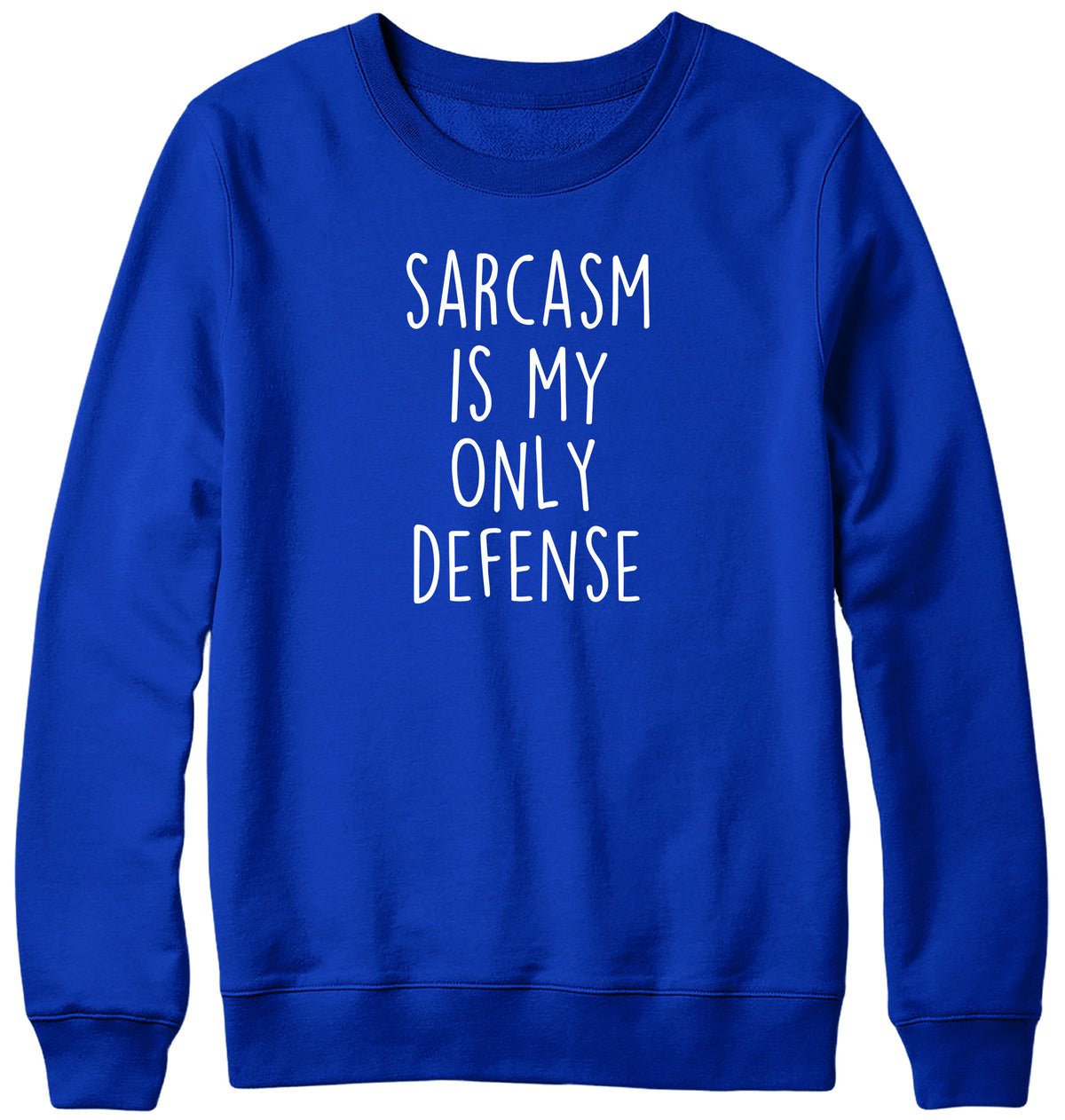SARCASM IS MY ONLY DEFENSE WOMENS LADIES MENS UNISEX SWEATSHIRT