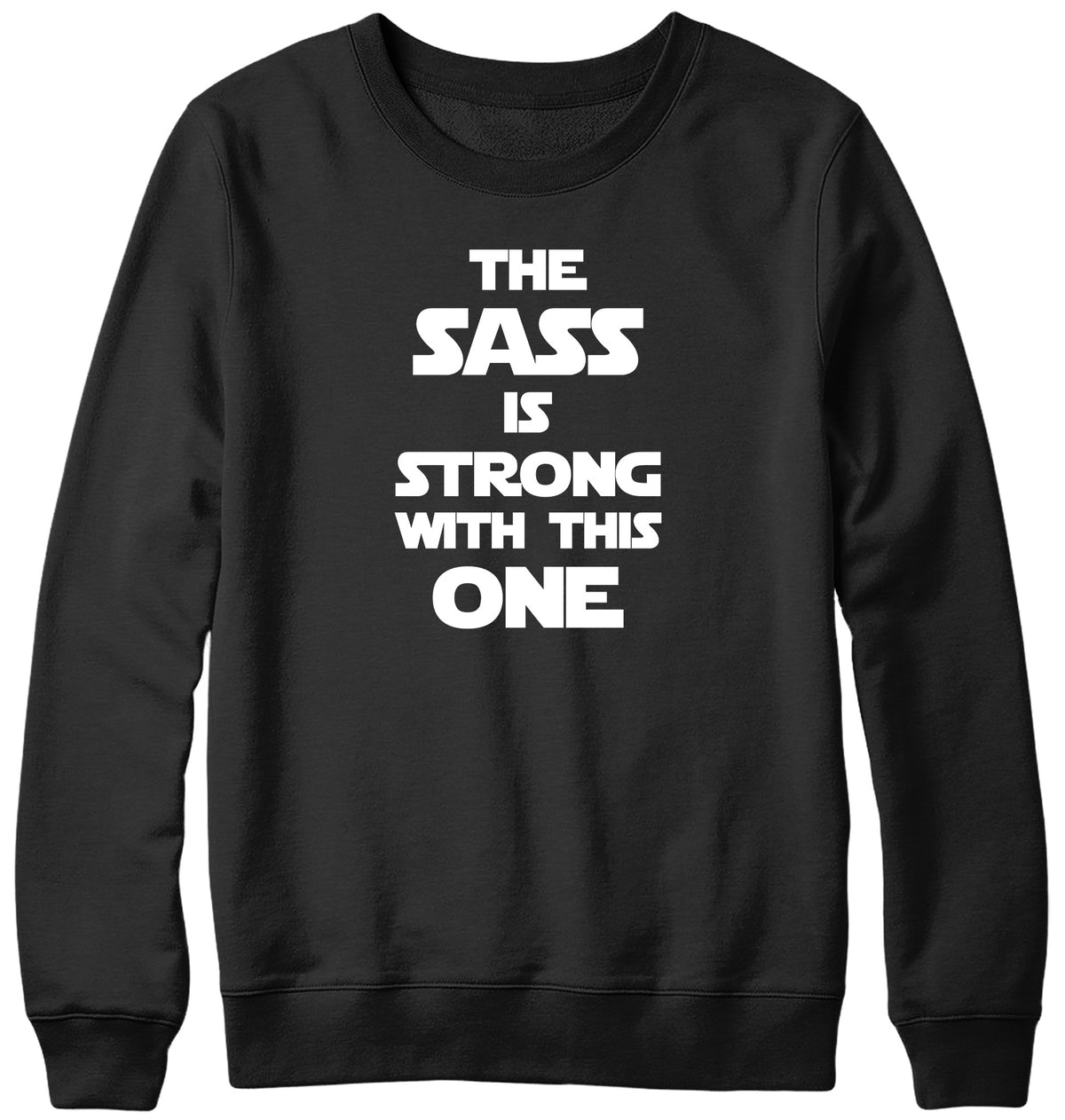 THE SASS IS STRONG WITH THIS ONE MENS LADIES WOMENS UNISEX SWEATSHIRT SWEATER