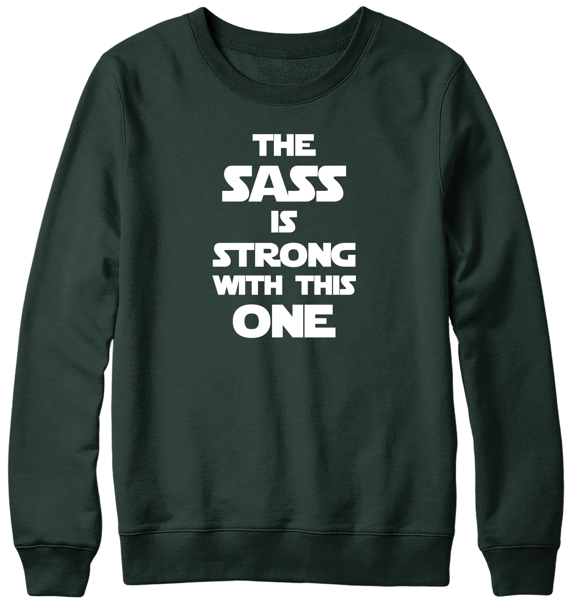 THE SASS IS STRONG WITH THIS ONE MENS LADIES WOMENS UNISEX SWEATSHIRT SWEATER