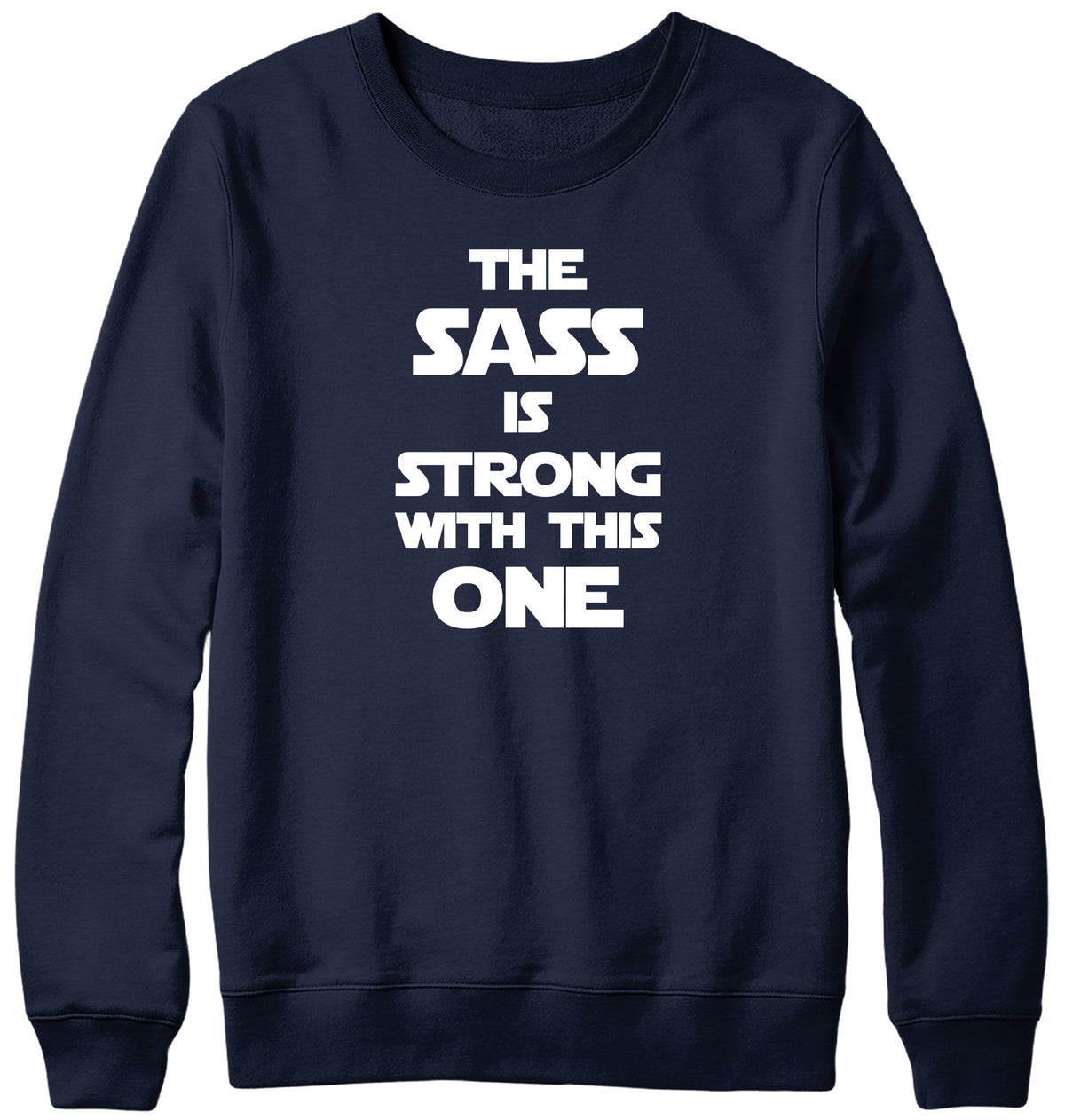 THE SASS IS STRONG WITH THIS ONE MENS LADIES WOMENS UNISEX SWEATSHIRT SWEATER