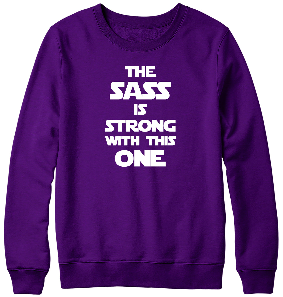THE SASS IS STRONG WITH THIS ONE MENS LADIES WOMENS UNISEX SWEATSHIRT SWEATER