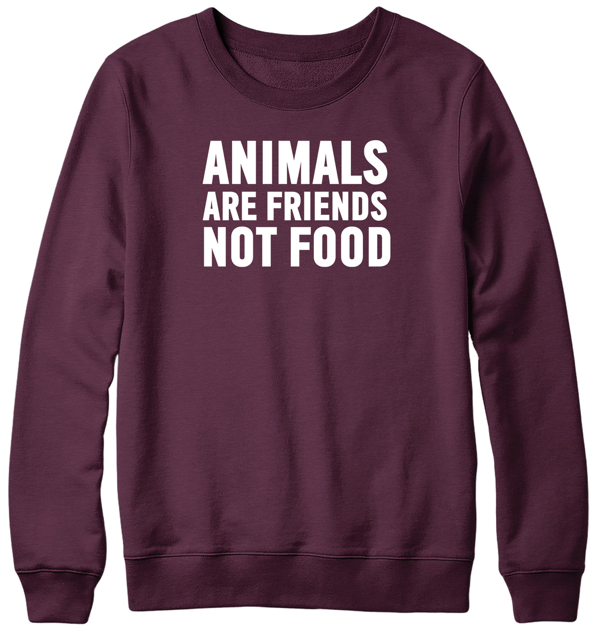 ANIMALS ARE FRIENDS NOT FOOD WOMENS LADIES MENS UNISEX SWEATSHIRT