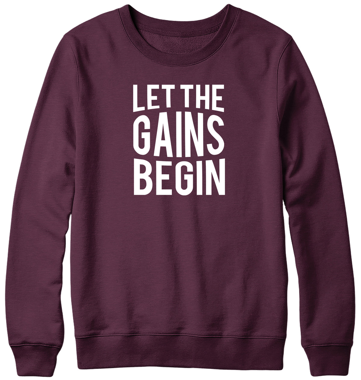 LET THE GAINS BEGIN WOMENS LADIES MENS UNISEX SWEATSHIRT