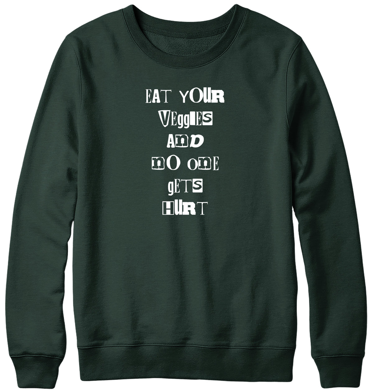 EAT YOUR VEGGIES AND NO ONE GETS HURT MENS LADIES WOMENS UNISEX SWEATSHIRT SWEATER