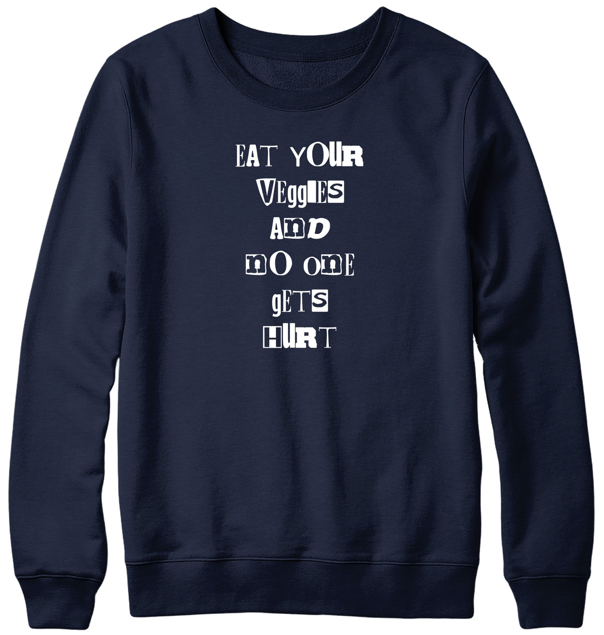 EAT YOUR VEGGIES AND NO ONE GETS HURT MENS LADIES WOMENS UNISEX SWEATSHIRT SWEATER