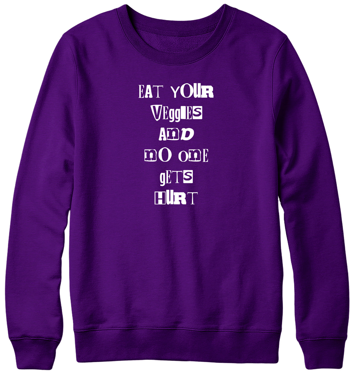 EAT YOUR VEGGIES AND NO ONE GETS HURT MENS LADIES WOMENS UNISEX SWEATSHIRT SWEATER