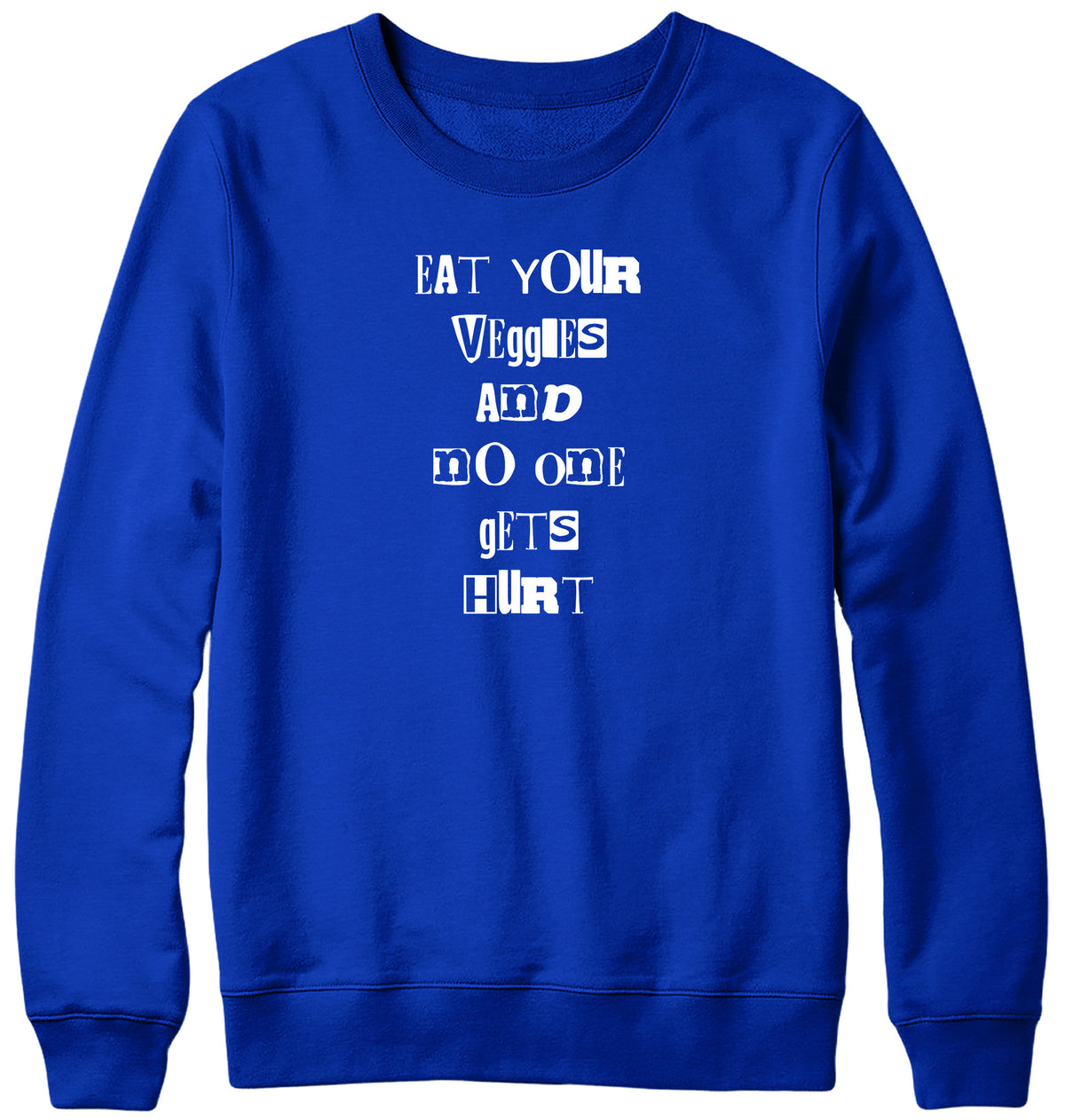 EAT YOUR VEGGIES AND NO ONE GETS HURT MENS LADIES WOMENS UNISEX SWEATSHIRT SWEATER