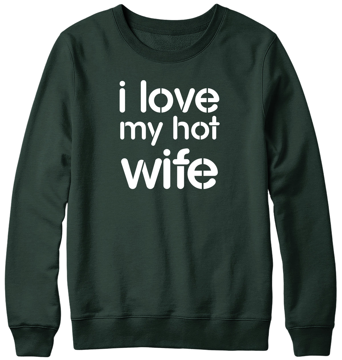 I LOVE MY HOT WIFE MENS LADIES WOMENS UNISEX SWEATSHIRT SWEATER