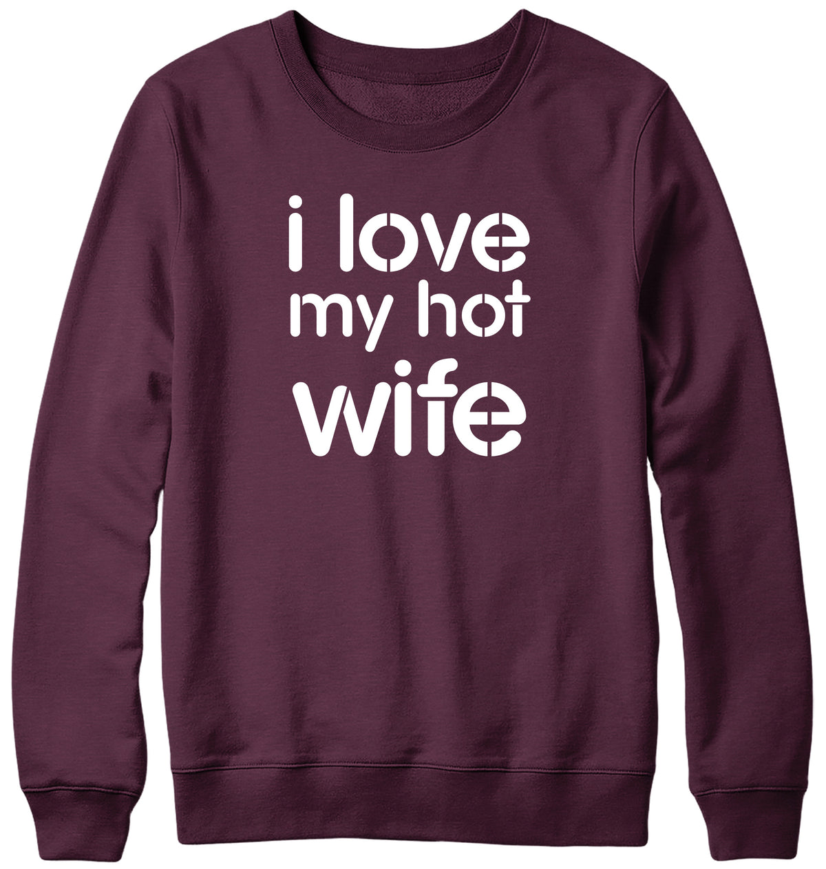 I LOVE MY HOT WIFE MENS LADIES WOMENS UNISEX SWEATSHIRT SWEATER