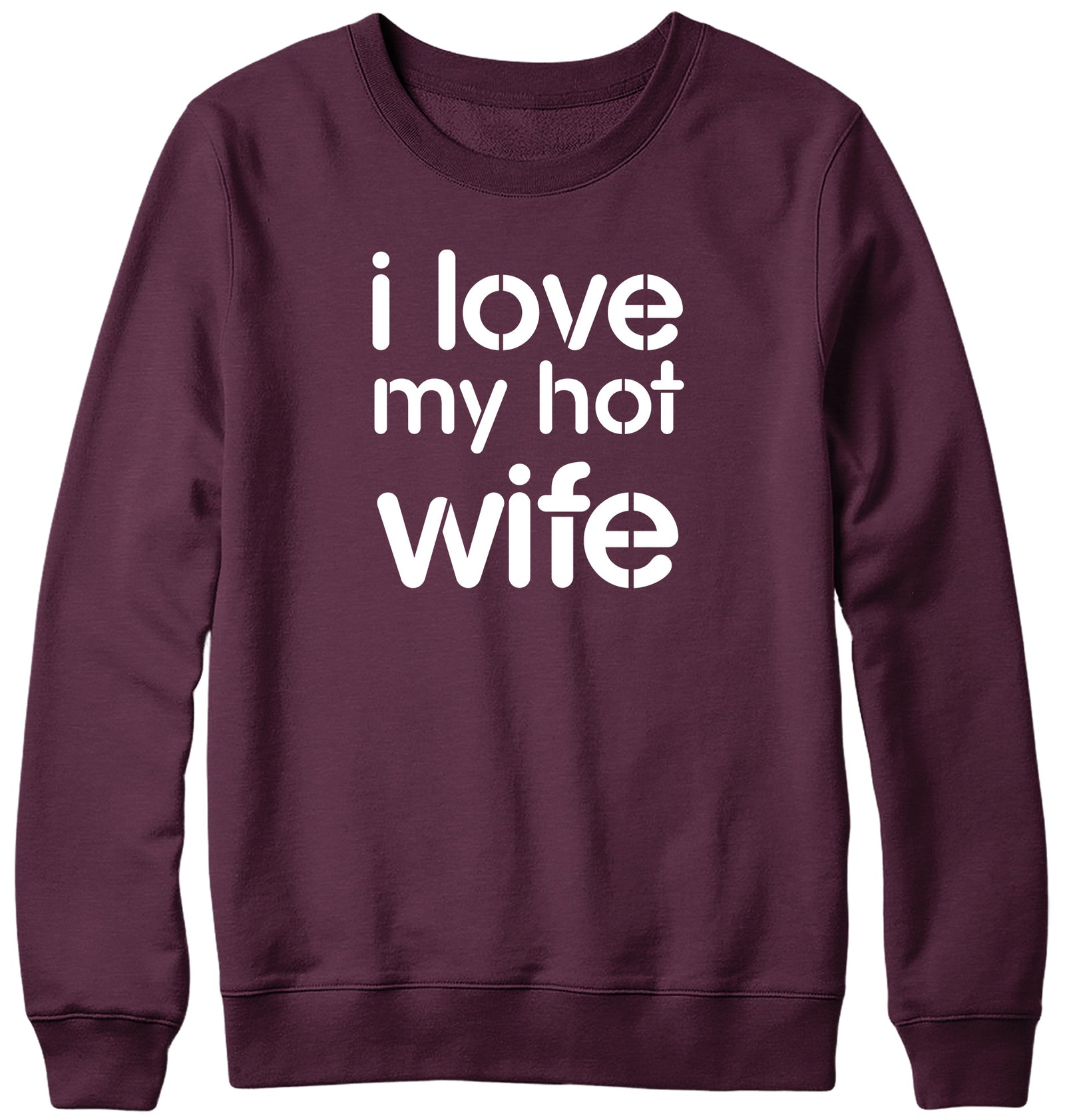 I LOVE MY HOT WIFE MENS LADIES WOMENS UNISEX SWEATSHIRT SWEATER