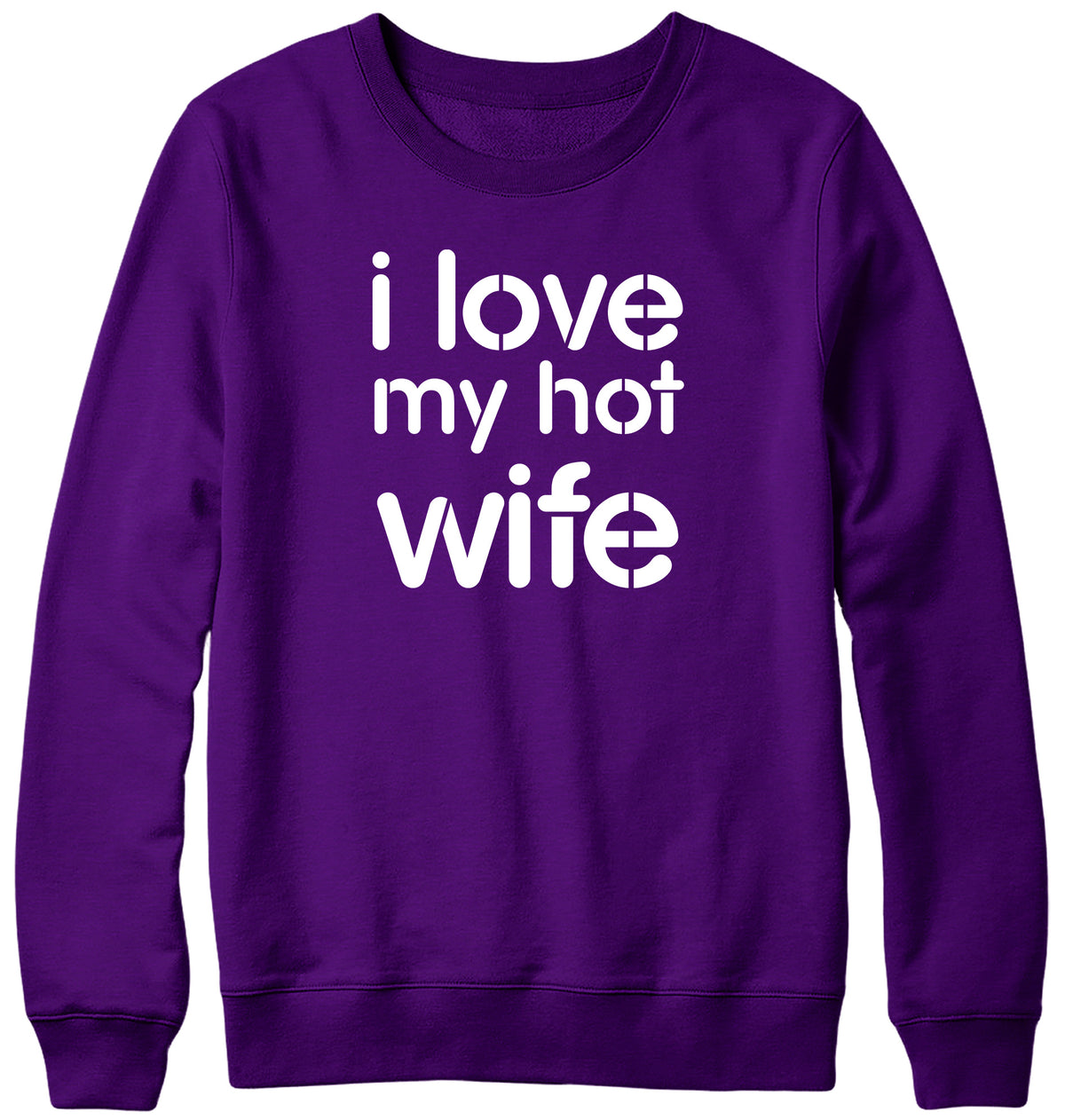I LOVE MY HOT WIFE MENS LADIES WOMENS UNISEX SWEATSHIRT SWEATER