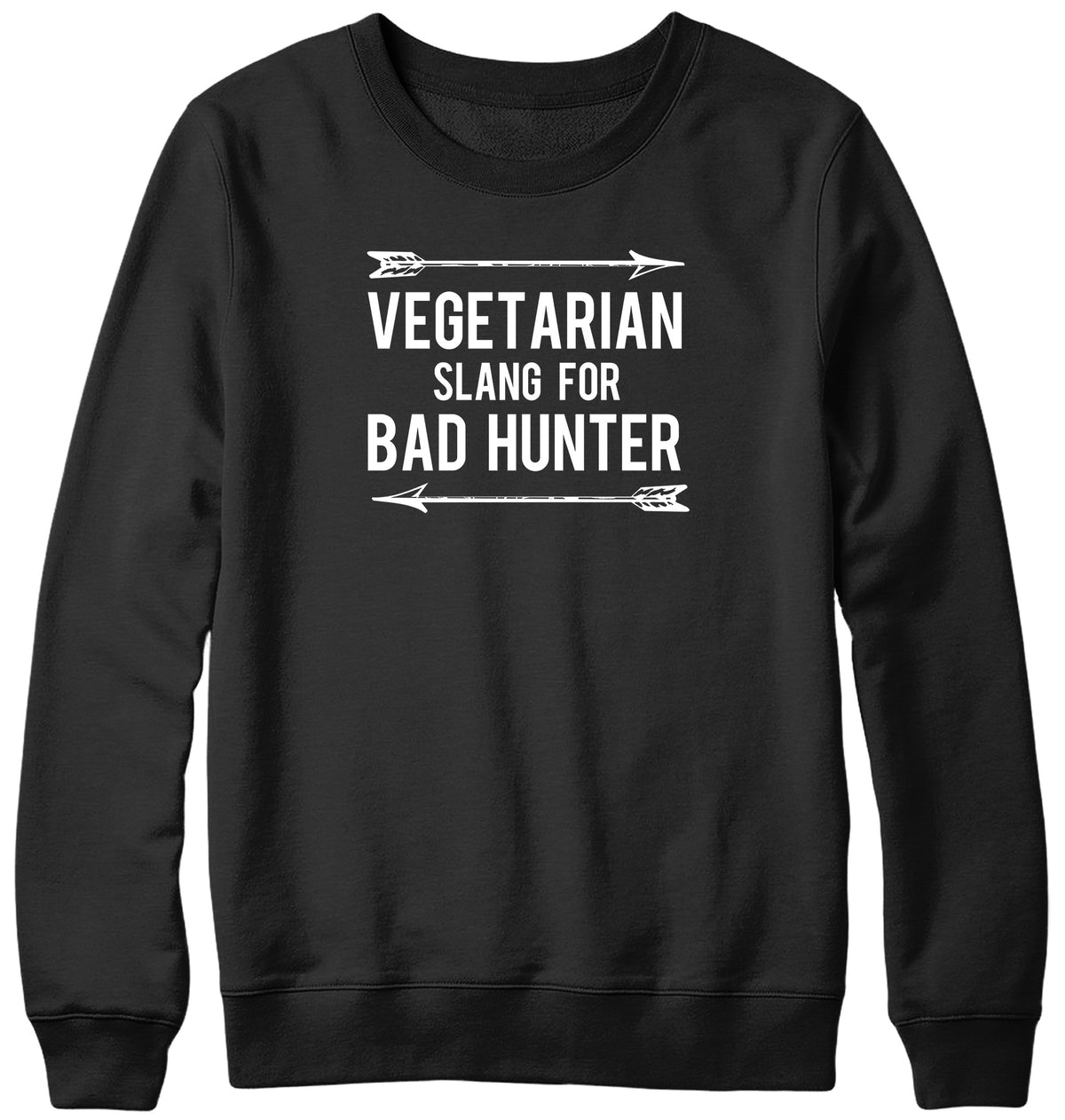 VEGETARIAN SLANG FOR BAD HUNTER WOMENS LADIES MENS UNISEX SWEATSHIRT