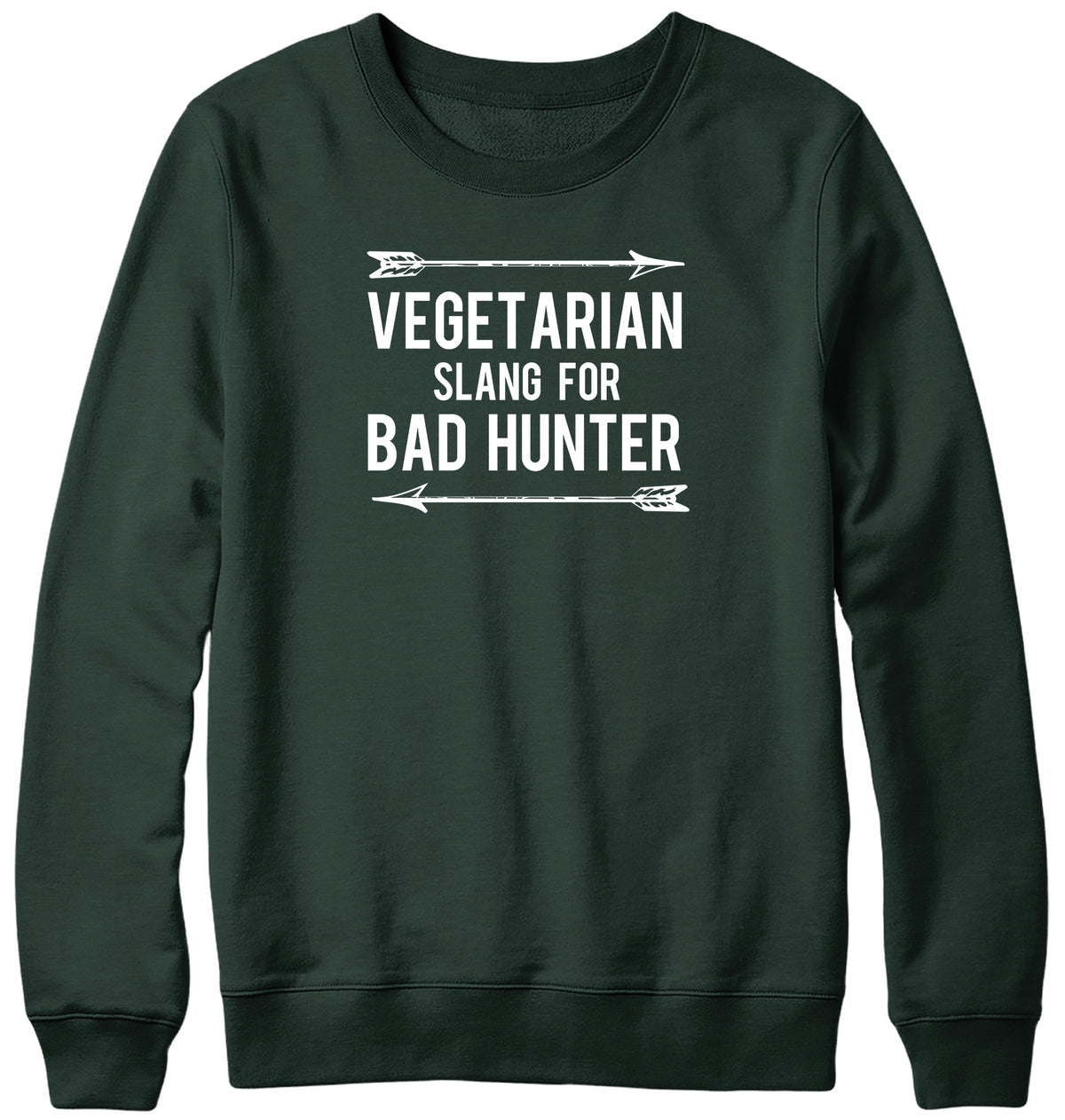 VEGETARIAN SLANG FOR BAD HUNTER WOMENS LADIES MENS UNISEX SWEATSHIRT