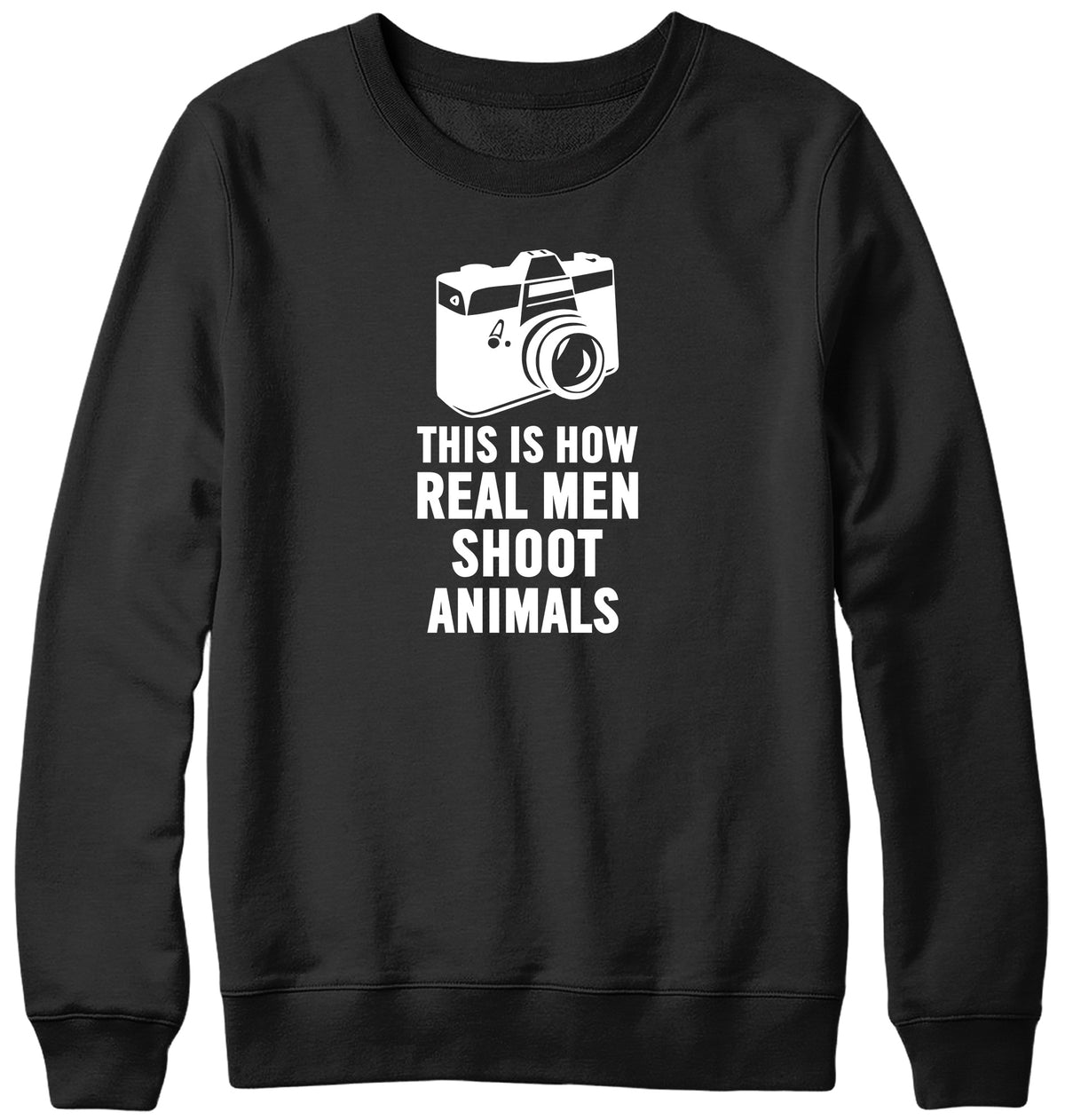 THIS IS HOW REAL MEN SHOOT ANIMALS WOMENS LADIES MENS UNISEX SWEATSHIRT