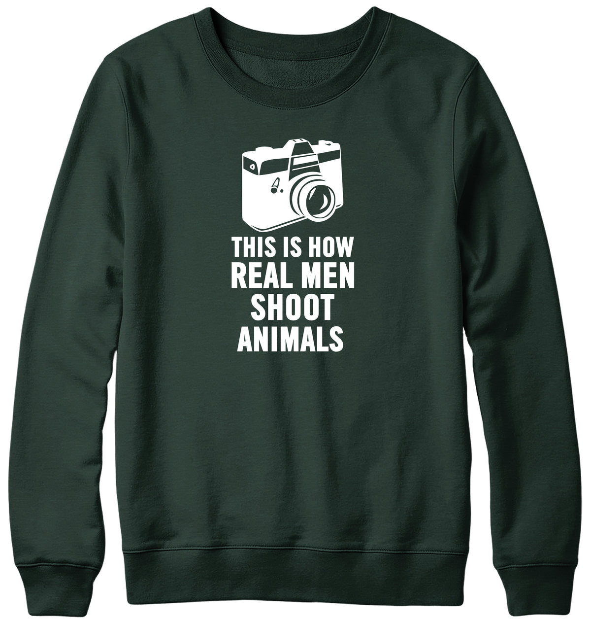 THIS IS HOW REAL MEN SHOOT ANIMALS WOMENS LADIES MENS UNISEX SWEATSHIRT