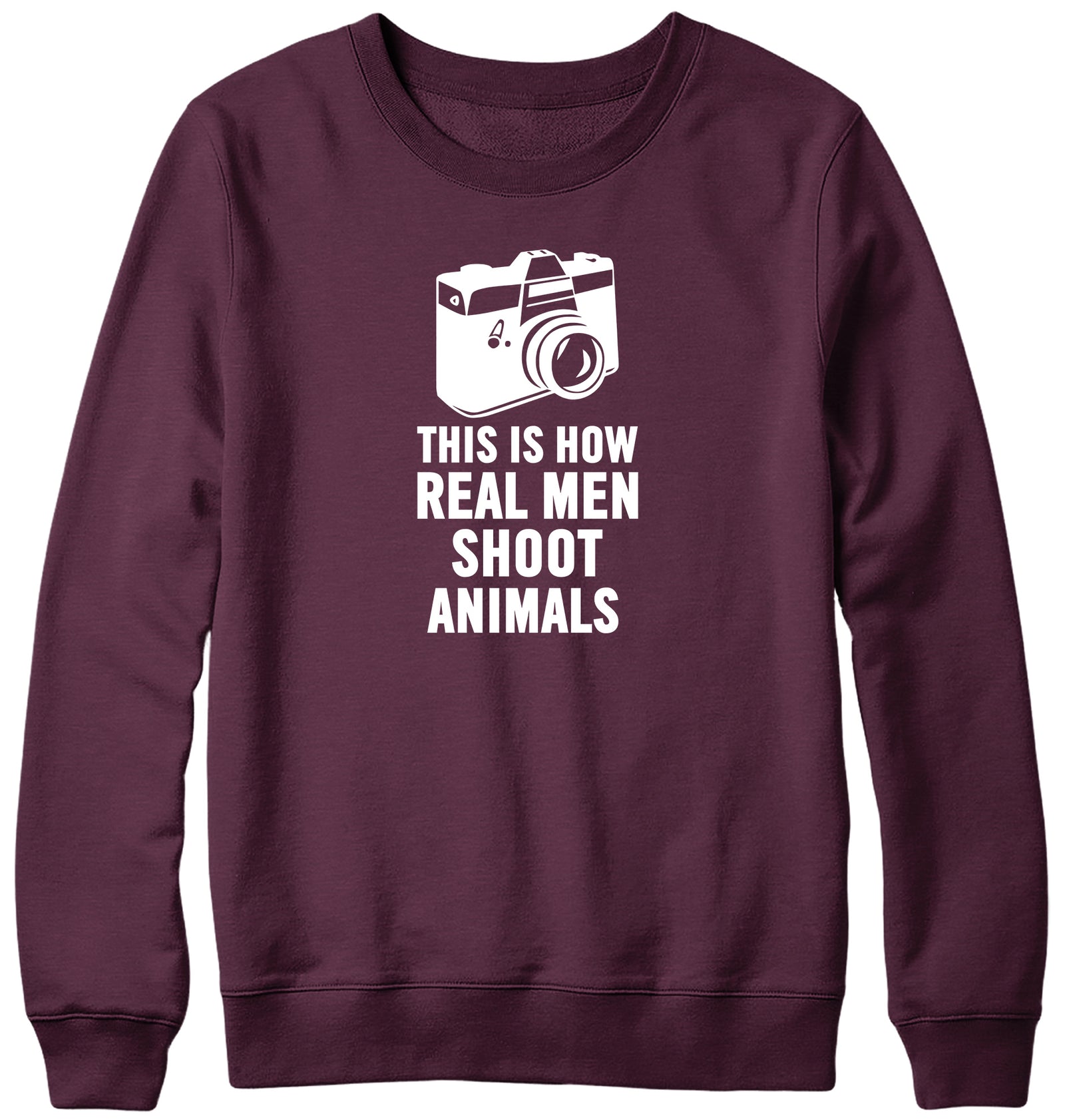 THIS IS HOW REAL MEN SHOOT ANIMALS WOMENS LADIES MENS UNISEX SWEATSHIRT
