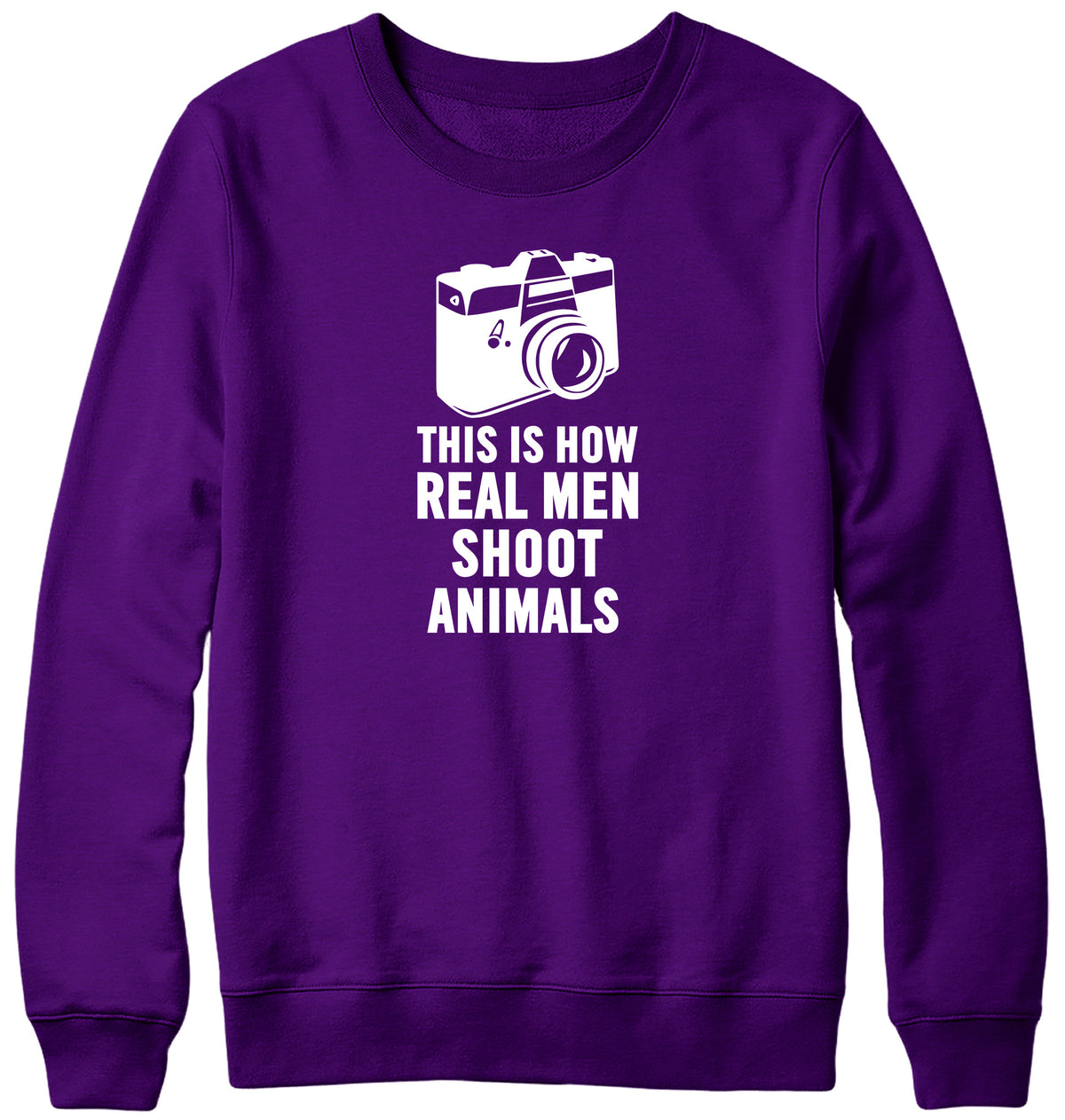 THIS IS HOW REAL MEN SHOOT ANIMALS WOMENS LADIES MENS UNISEX SWEATSHIRT
