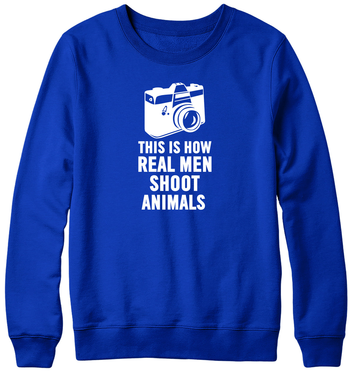 THIS IS HOW REAL MEN SHOOT ANIMALS WOMENS LADIES MENS UNISEX SWEATSHIRT