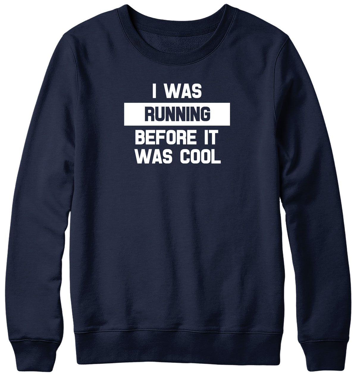 I WAS RUNNING BEFORE IT WAS COOL WOMENS LADIES MENS UNISEX SWEATSHIRT