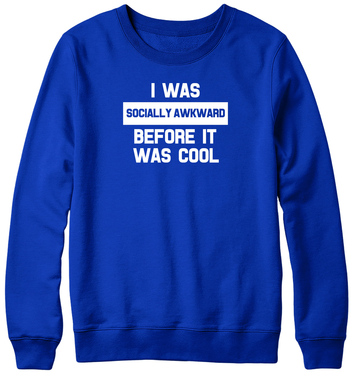 I WAS SOCIALLY AWKWARD BEFORE IT WAS COOL WOMENS LADIES MENS UNISEX SWEATSHIRT