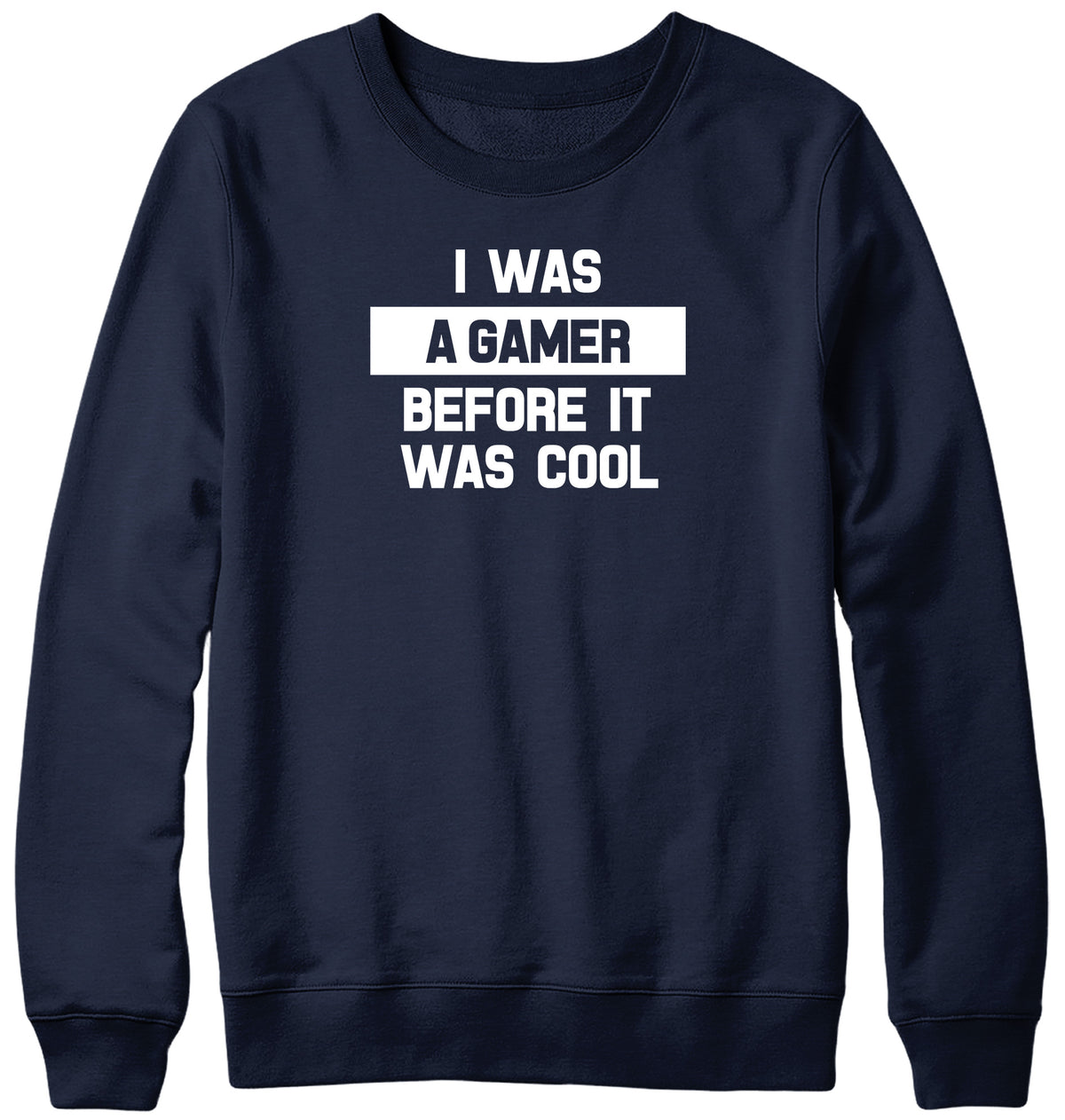 I WAS A GAMER BEFORE IT WAS COOL WOMENS LADIES MENS UNISEX SWEATSHIRT