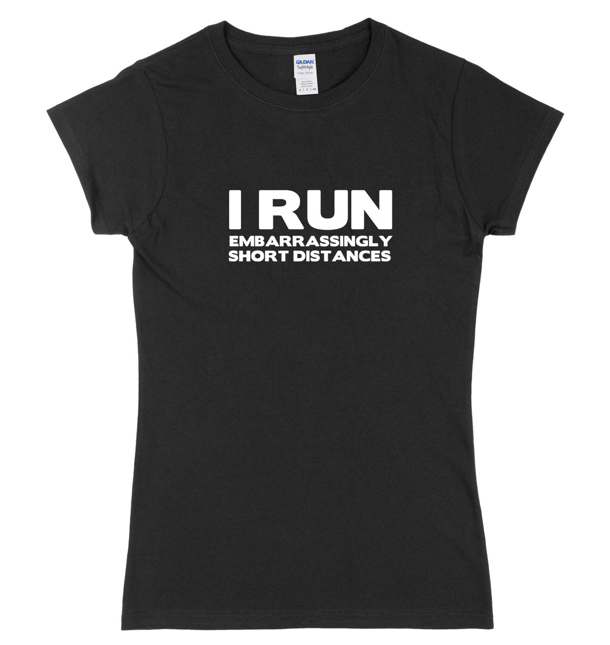 I Run Embarrassingly Short Distances Womens Ladies Slim Fit T-Shirt