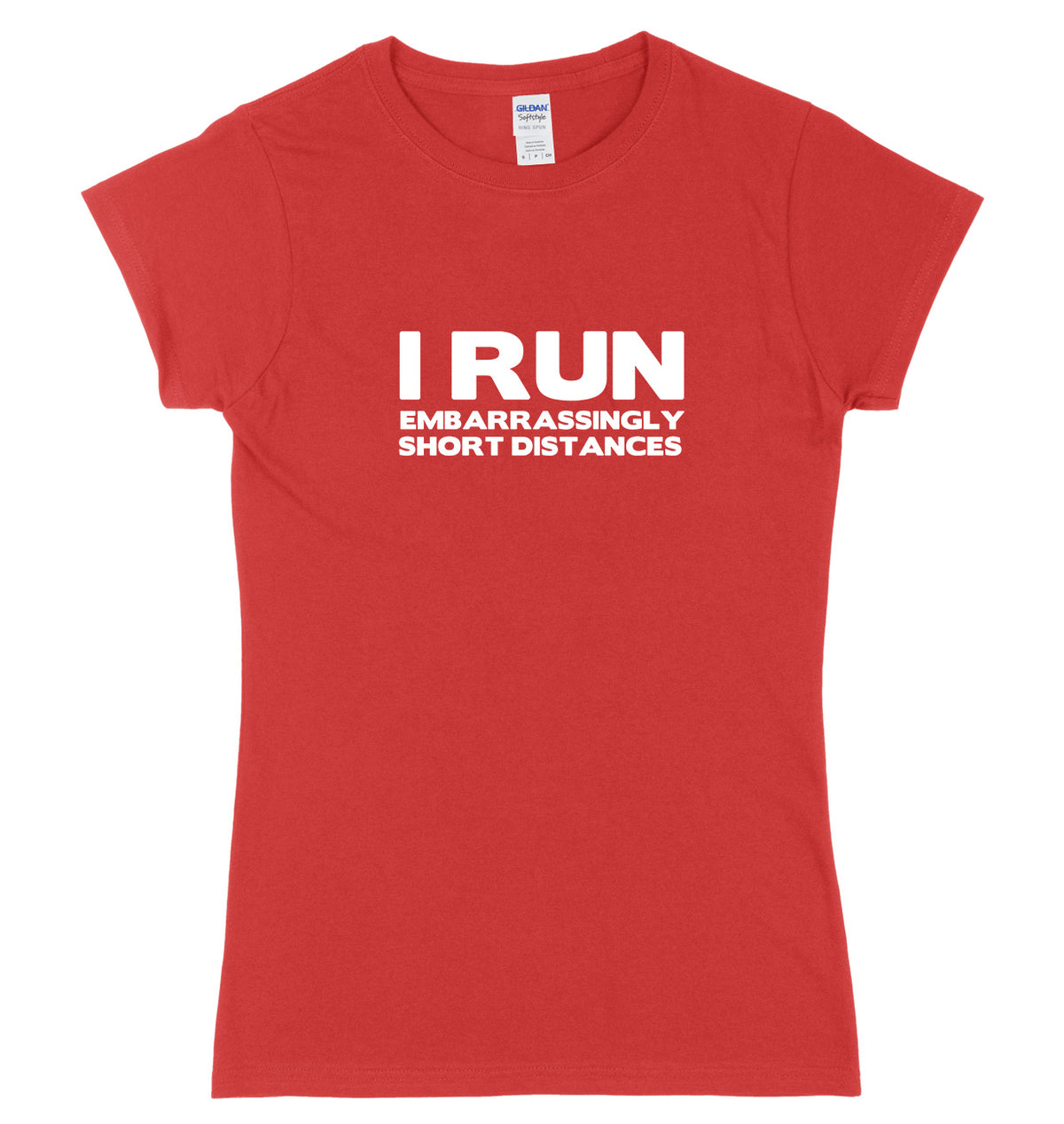 I Run Embarrassingly Short Distances Womens Ladies Slim Fit T-Shirt