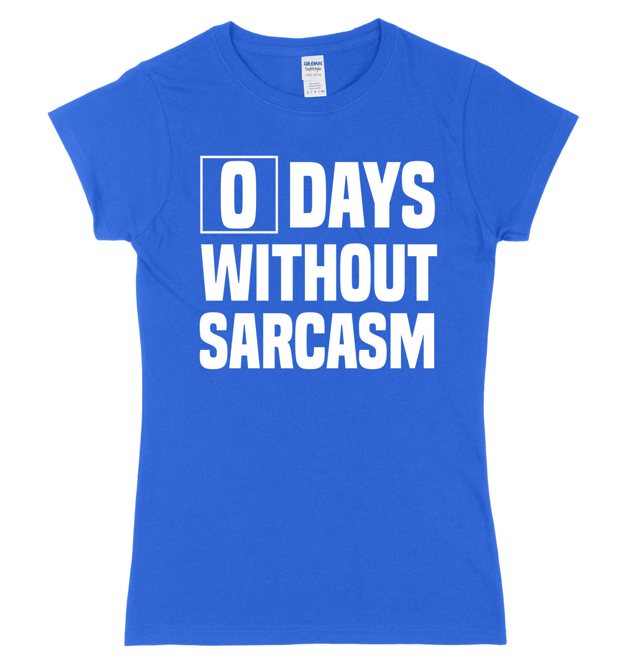 0 Days Without Sarcasm Womens Slim Fit Funny Slogan T-Shirt
