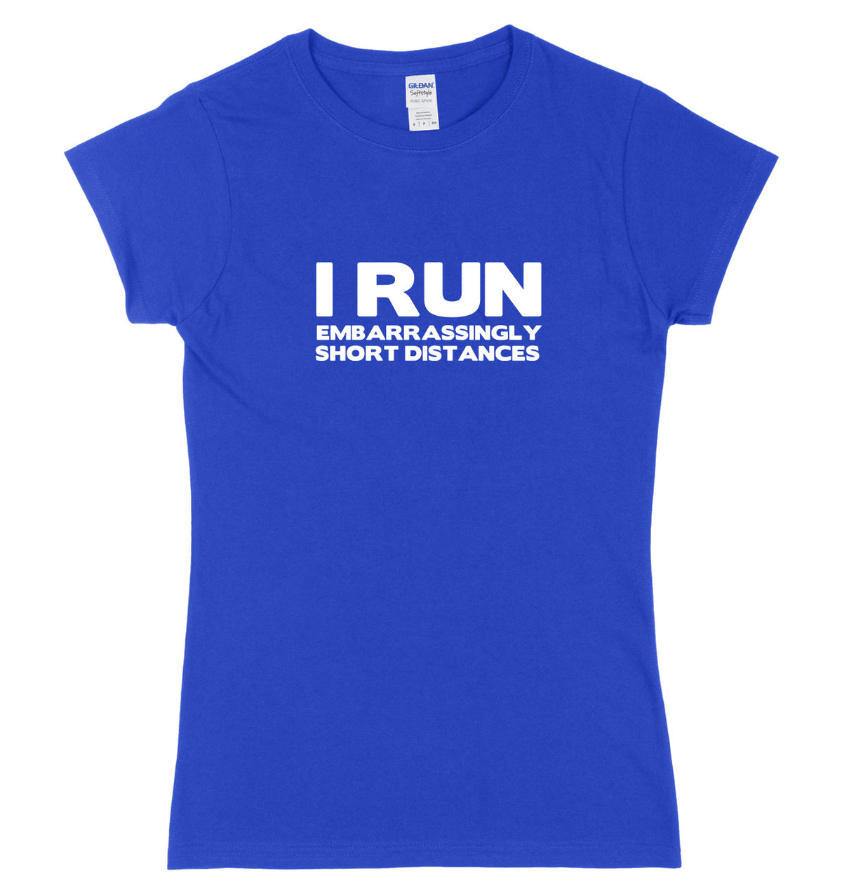 I Run Embarrassingly Short Distances Womens Ladies Slim Fit T-Shirt